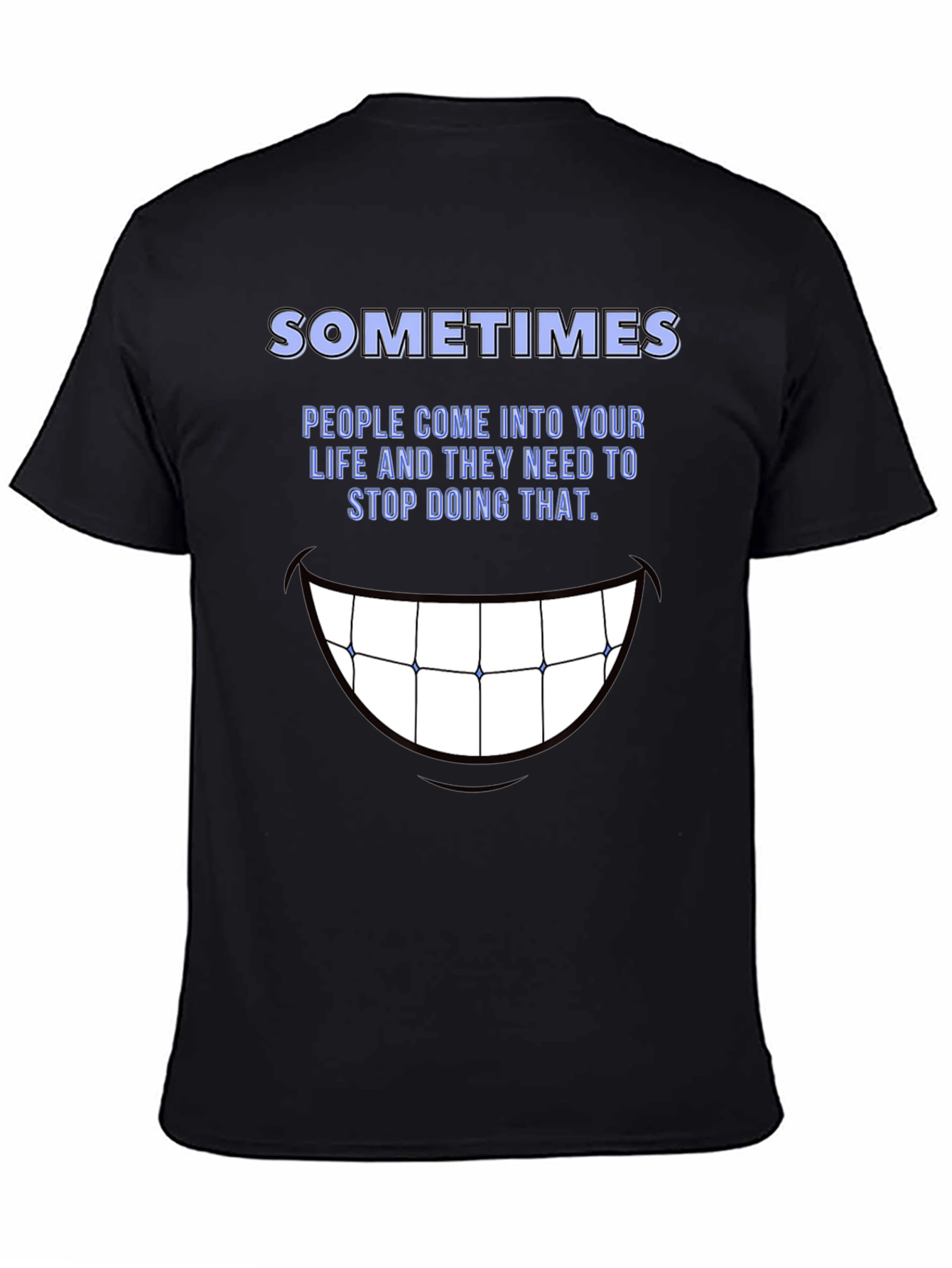 Black SOMETIMES Graphic Tee - Stop Doing That Funny Shirt view 4
