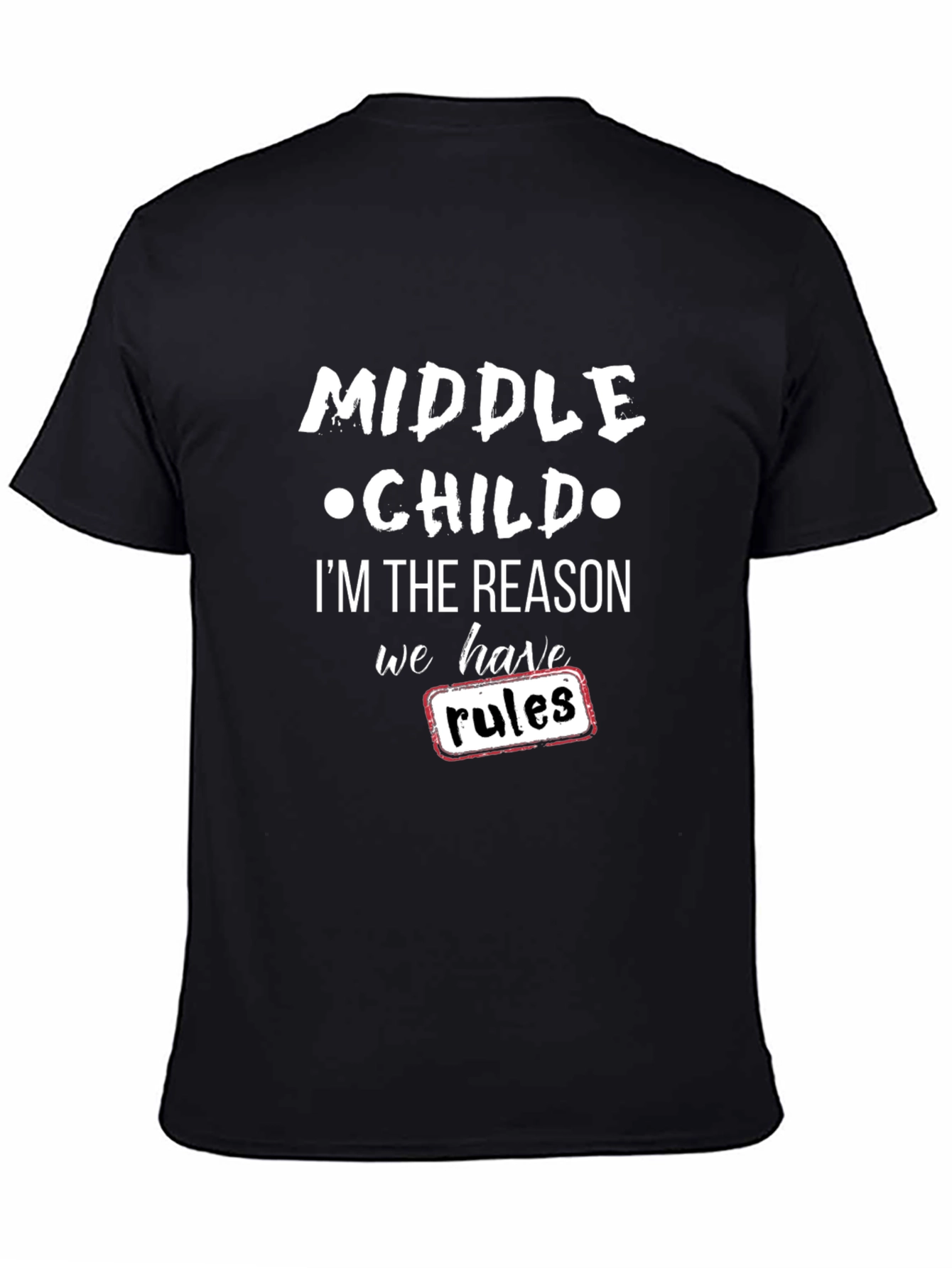Black Middle Child Reason for Rules Black T-Shirt view 4
