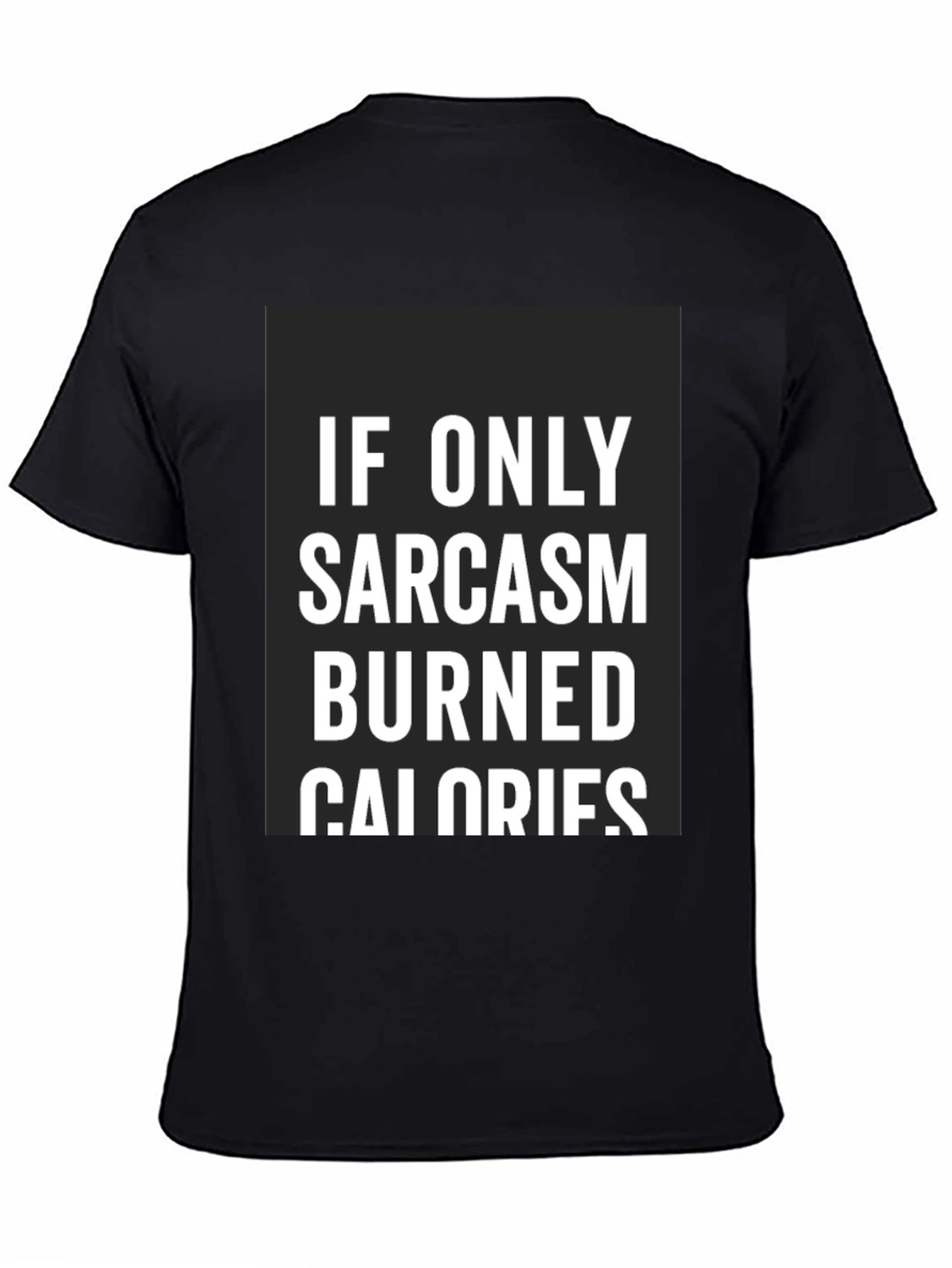 Black Sarcasm Burns Calories Funny Black T-Shirt view 4