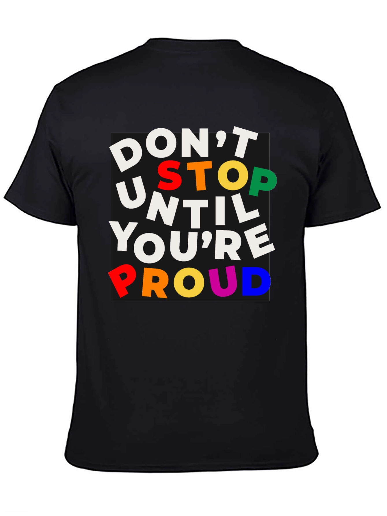 Black Inspirational T-Shirt: Don't Stop Until You're Proud view 4