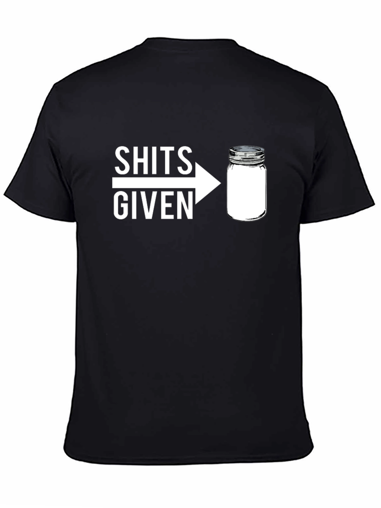 Black Shits Given Jar Graphic T-Shirt - Funny Sarcastic Tee view 4