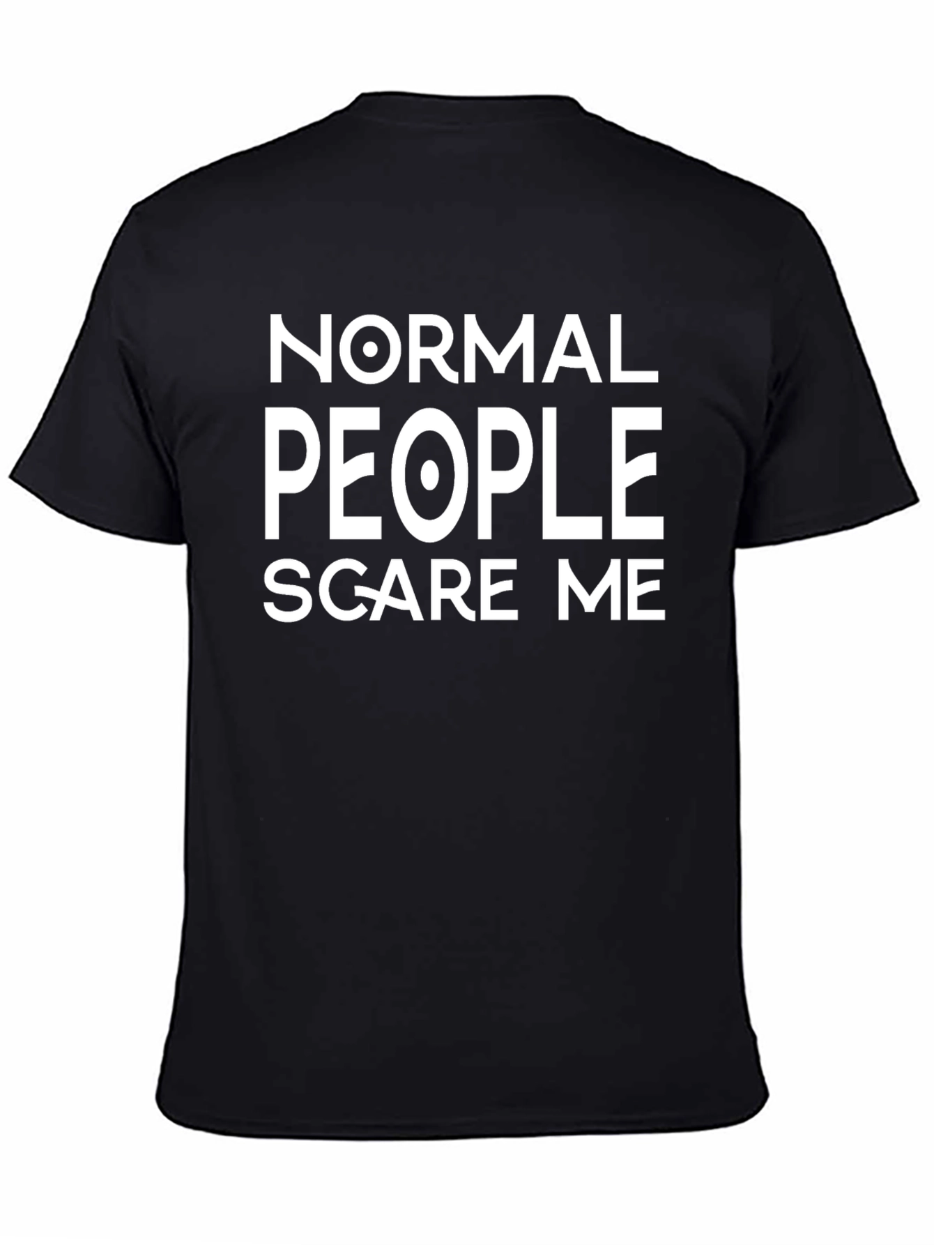 Black Normal People Scare Me T-Shirt - Funny Graphic Tee view 4