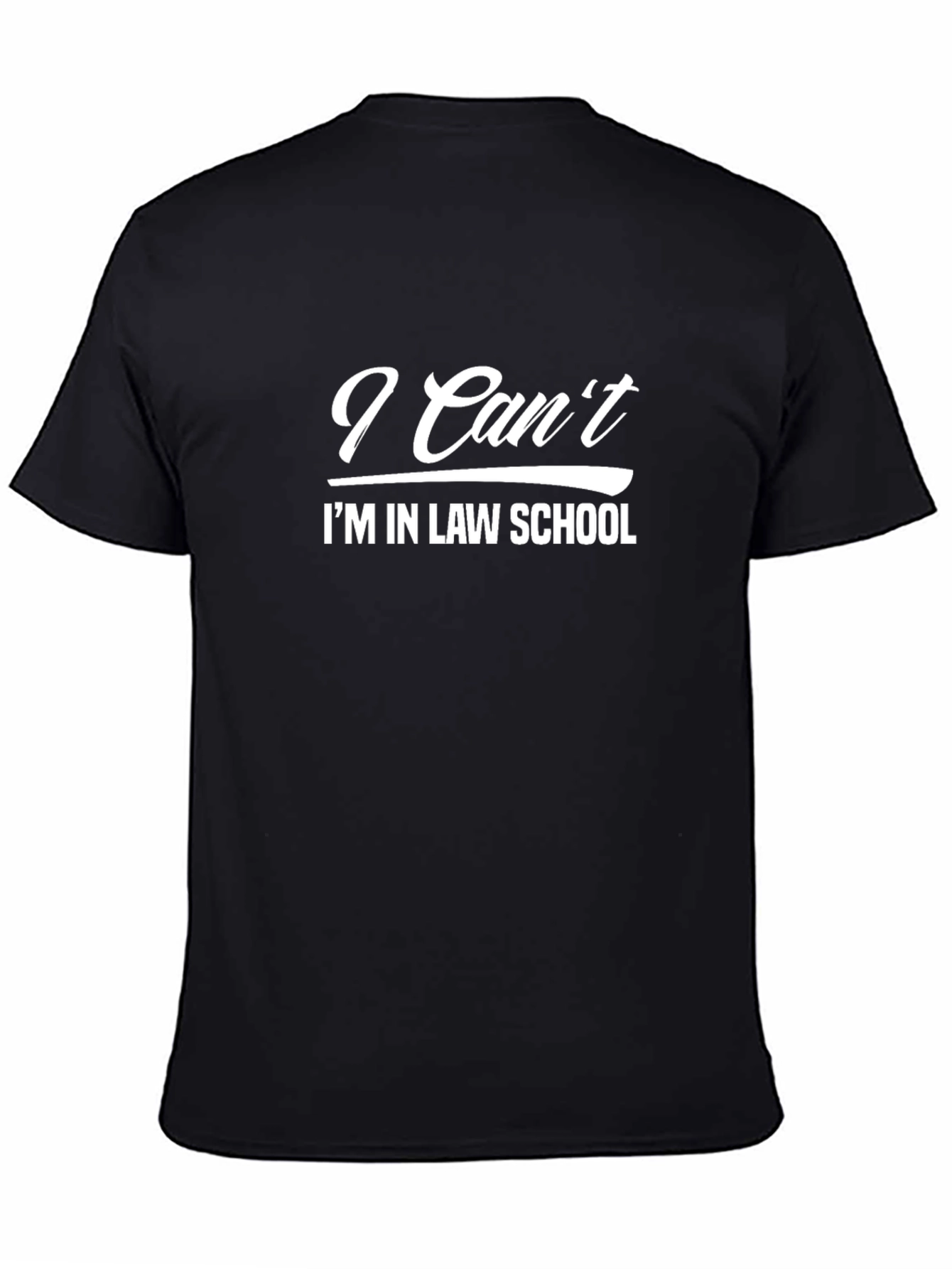 Black Law School T-Shirt - I Can't I'm in Law School view 4