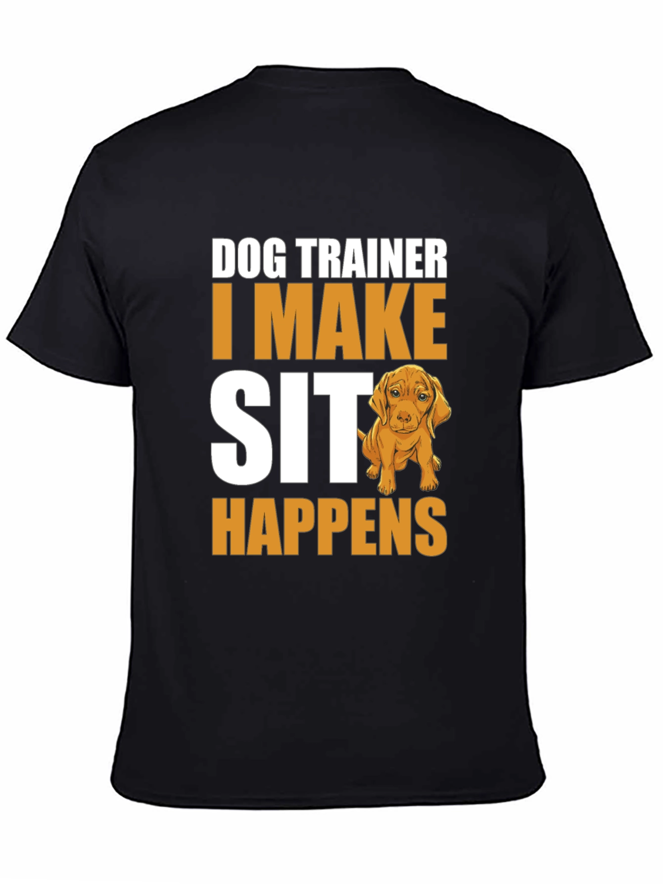 Dog Trainer T-Shirt - I Make Sit Happens - 4