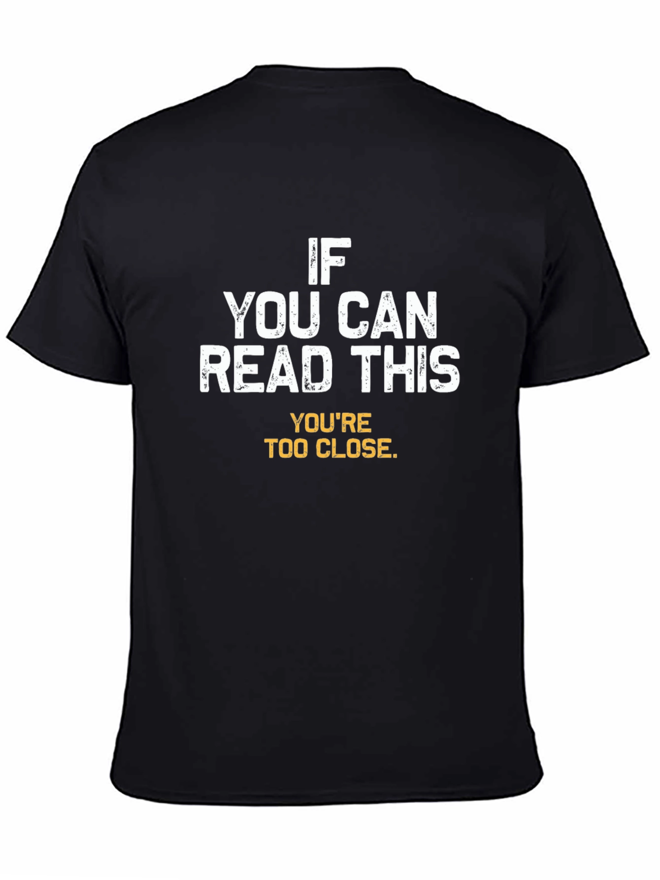 Black Funny Sarcastic T-Shirt - You're Too Close! view 4