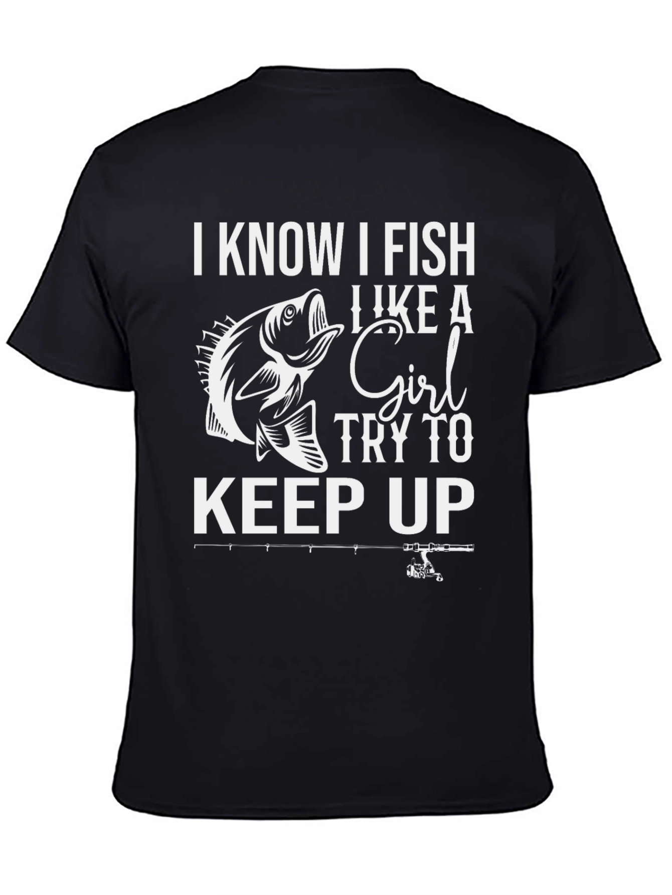 Black I Know I Fish Like a Girl Black T-Shirt view 4