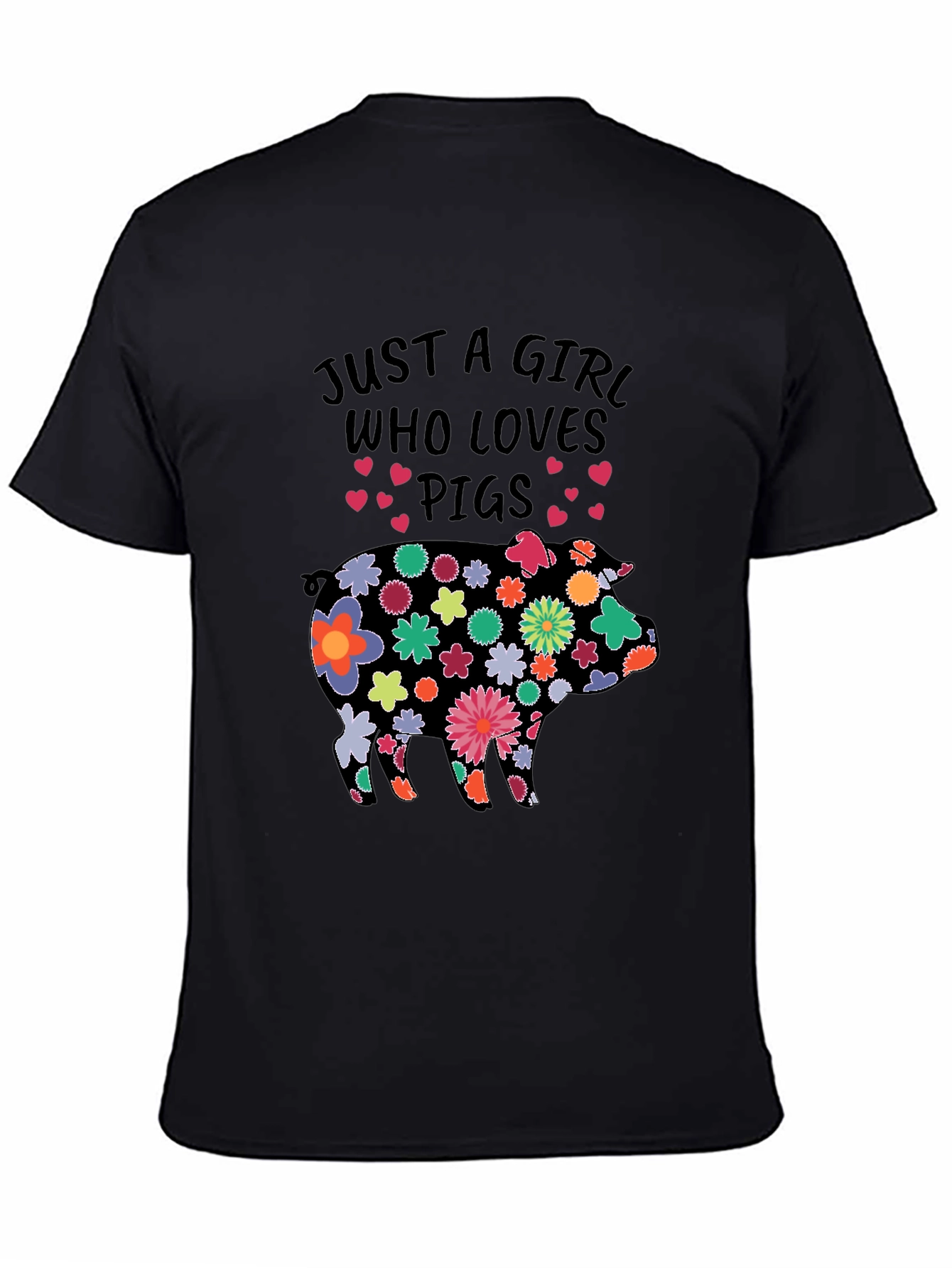 Black Floral Pig T-Shirt - Just a Girl Who Loves Pigs! view 4