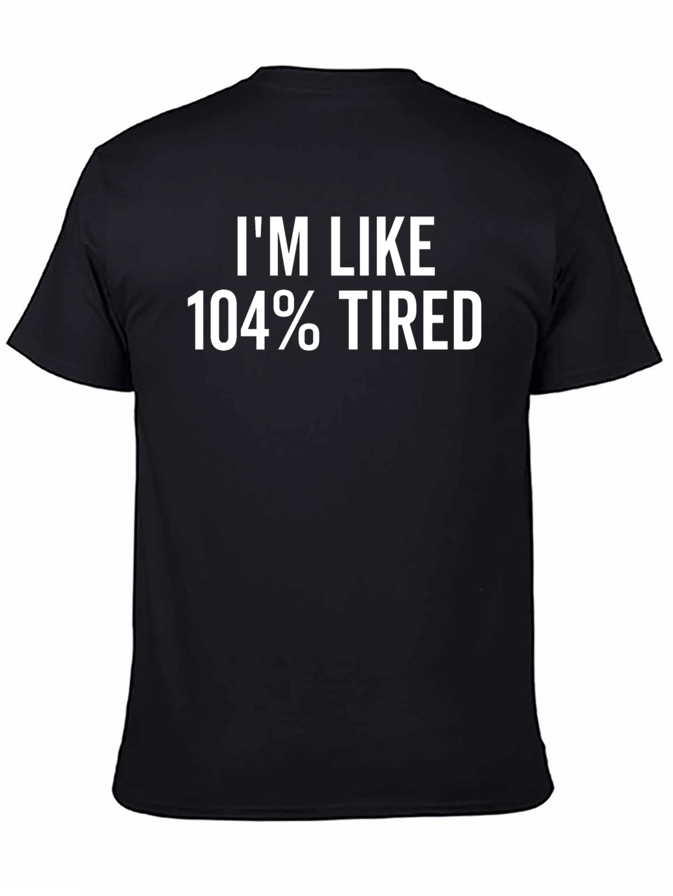 Black I'm Like 104% Tired Graphic Tee view 4