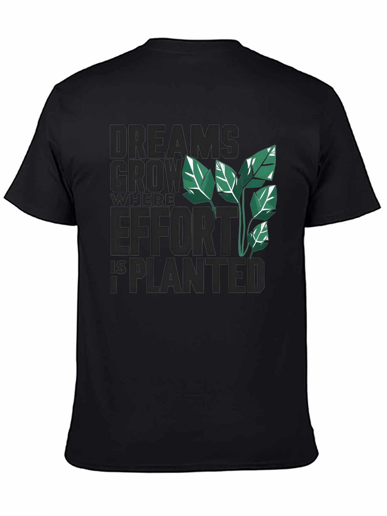 Black Dreams Grow Where Effort is Planted T-Shirt view 4