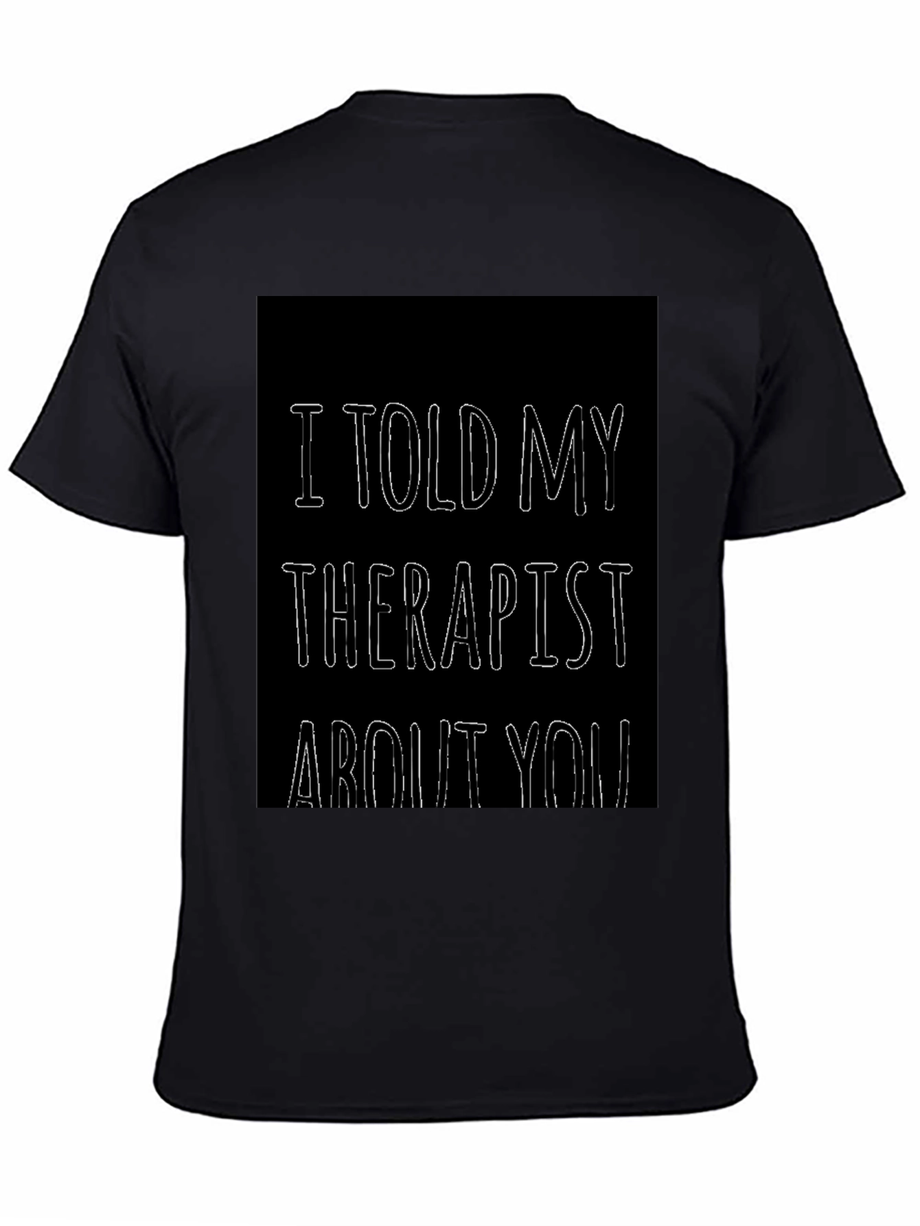 Black I Told My Therapist About You Funny T-Shirt view 4