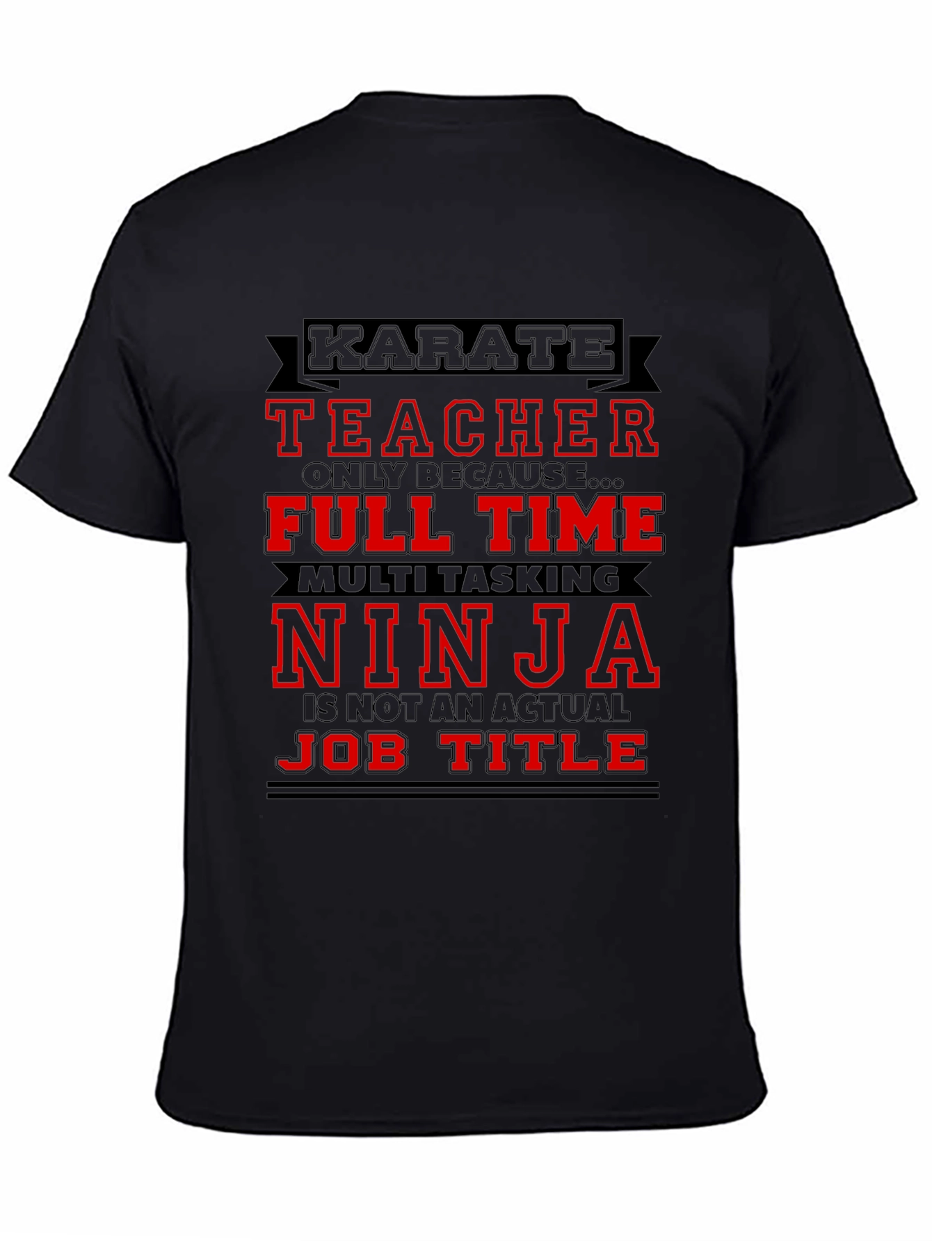 Black Karate Teacher Ninja Job Title Graphic T-Shirt view 4