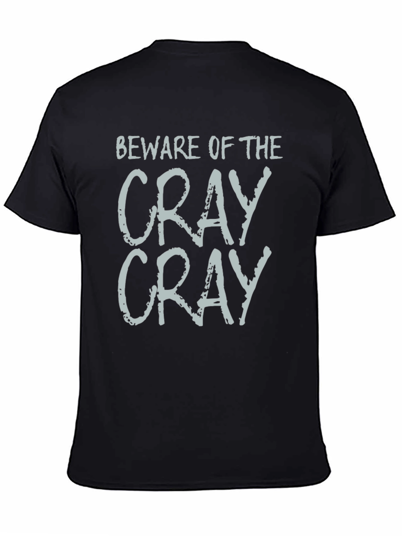 Black Beware of the Cray Cray T-Shirt - Funny Sarcastic Tee view 4