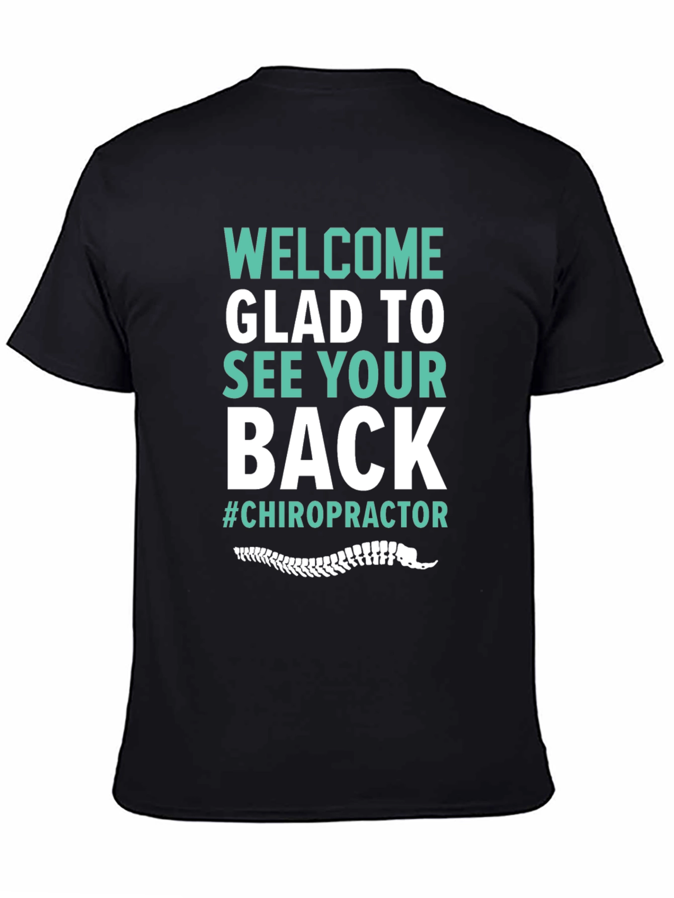 Chiropractor T-Shirt - Welcome Glad to See Your Back - 4