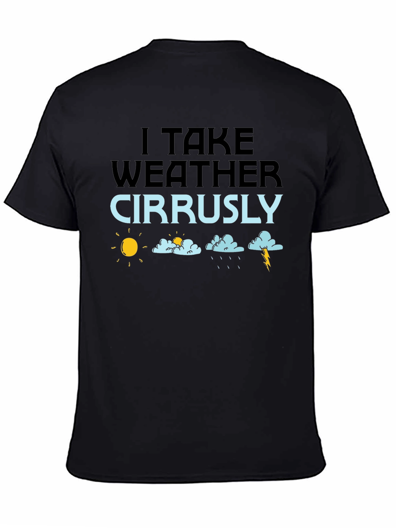 Black Weather Cirrusly T-Shirt - Funny Weather Pun Tee view 4