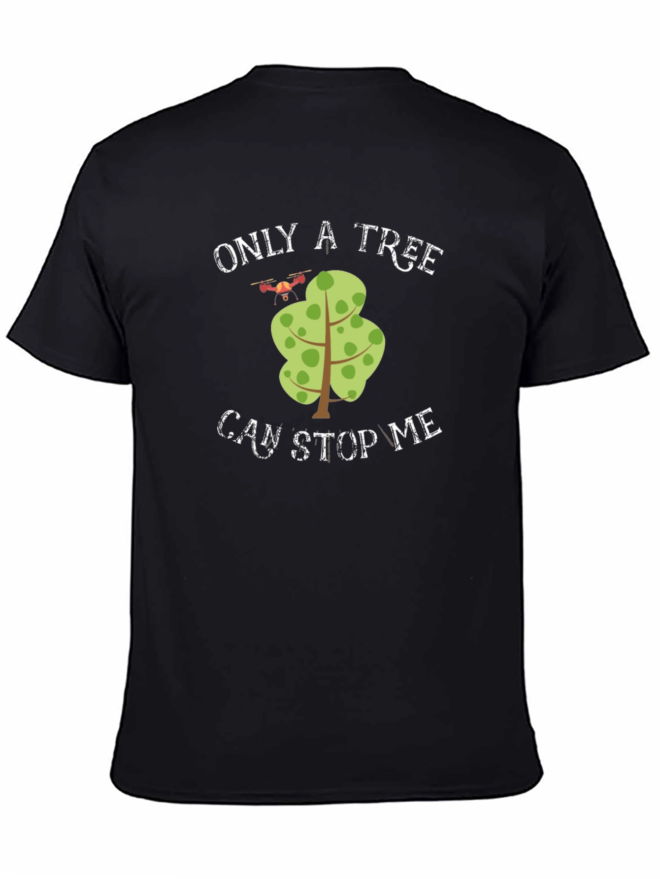 Black Only A Tree Can Stop Me Drone T-Shirt view 4