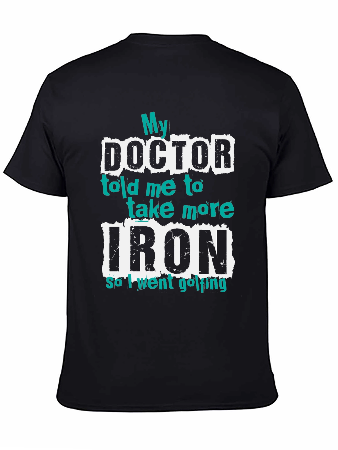 Black Funny Golf T-Shirt - My Doctor Told Me More Iron view 4