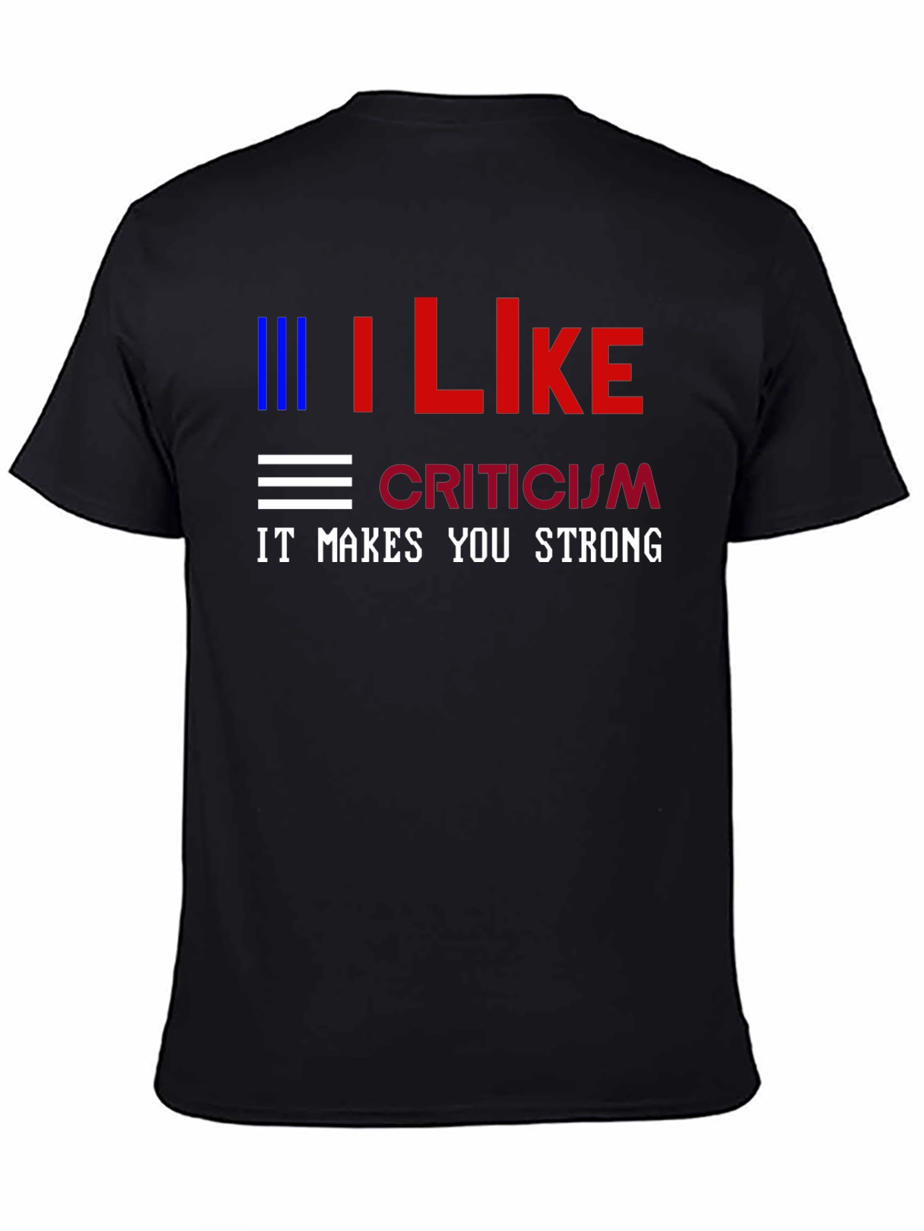 Black I Like Criticism Graphic Tee - Strong Message T-Shirt view 4