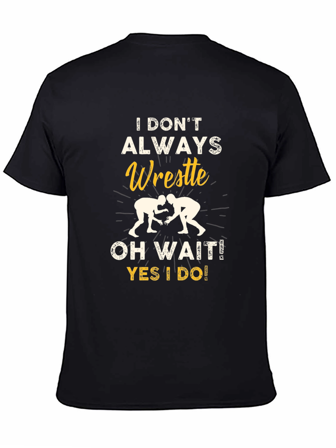 Black Funny Wrestling Graphic T-Shirt - I Don't Always Wrestle view 4
