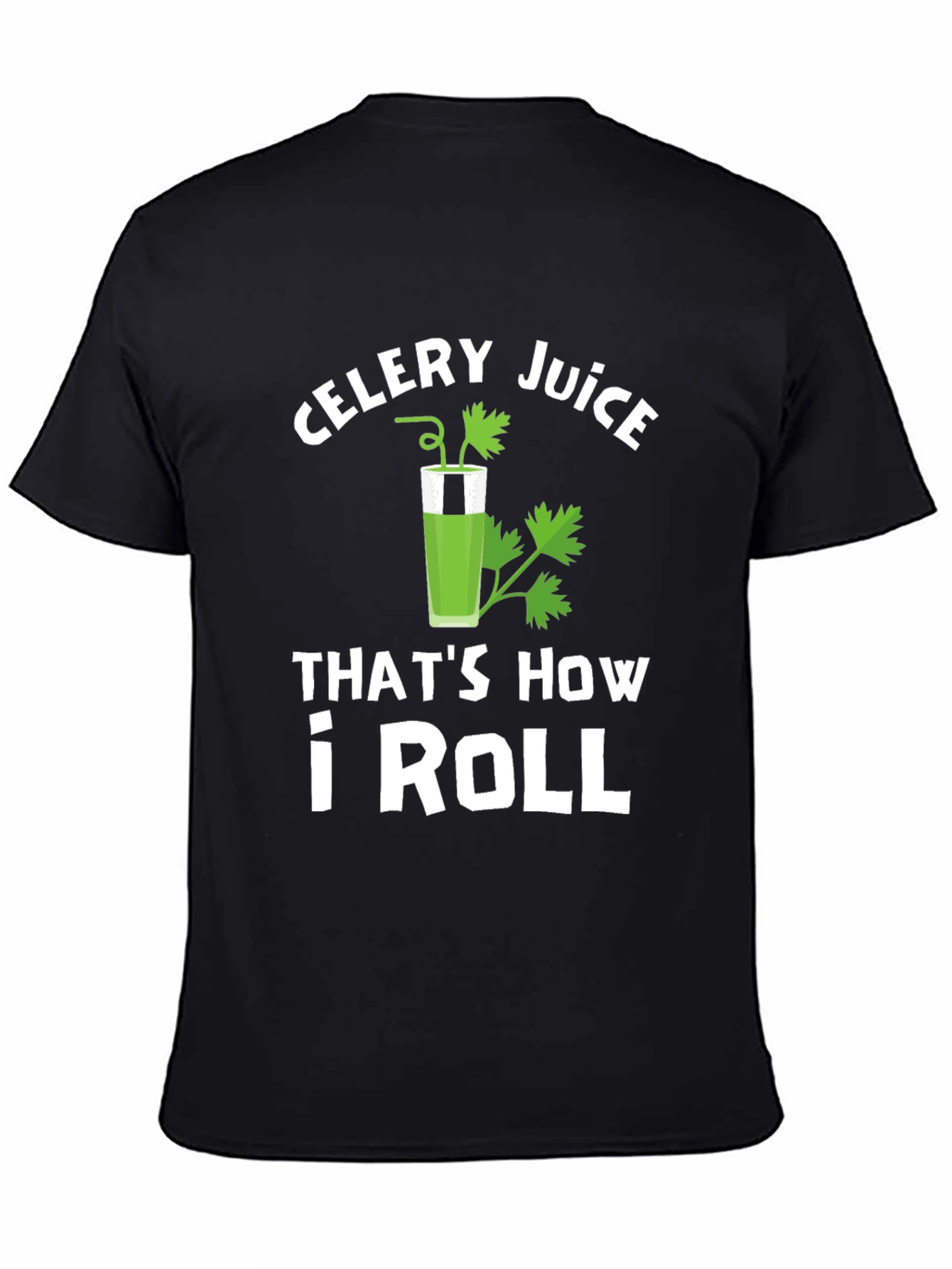 Black Celery Juice That's How I Roll T-Shirt view 4