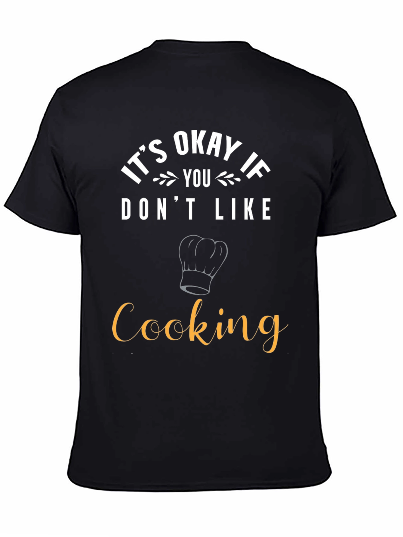 Black Funny Cooking T-Shirt - It's Okay If You Don't Like Cooking view 4