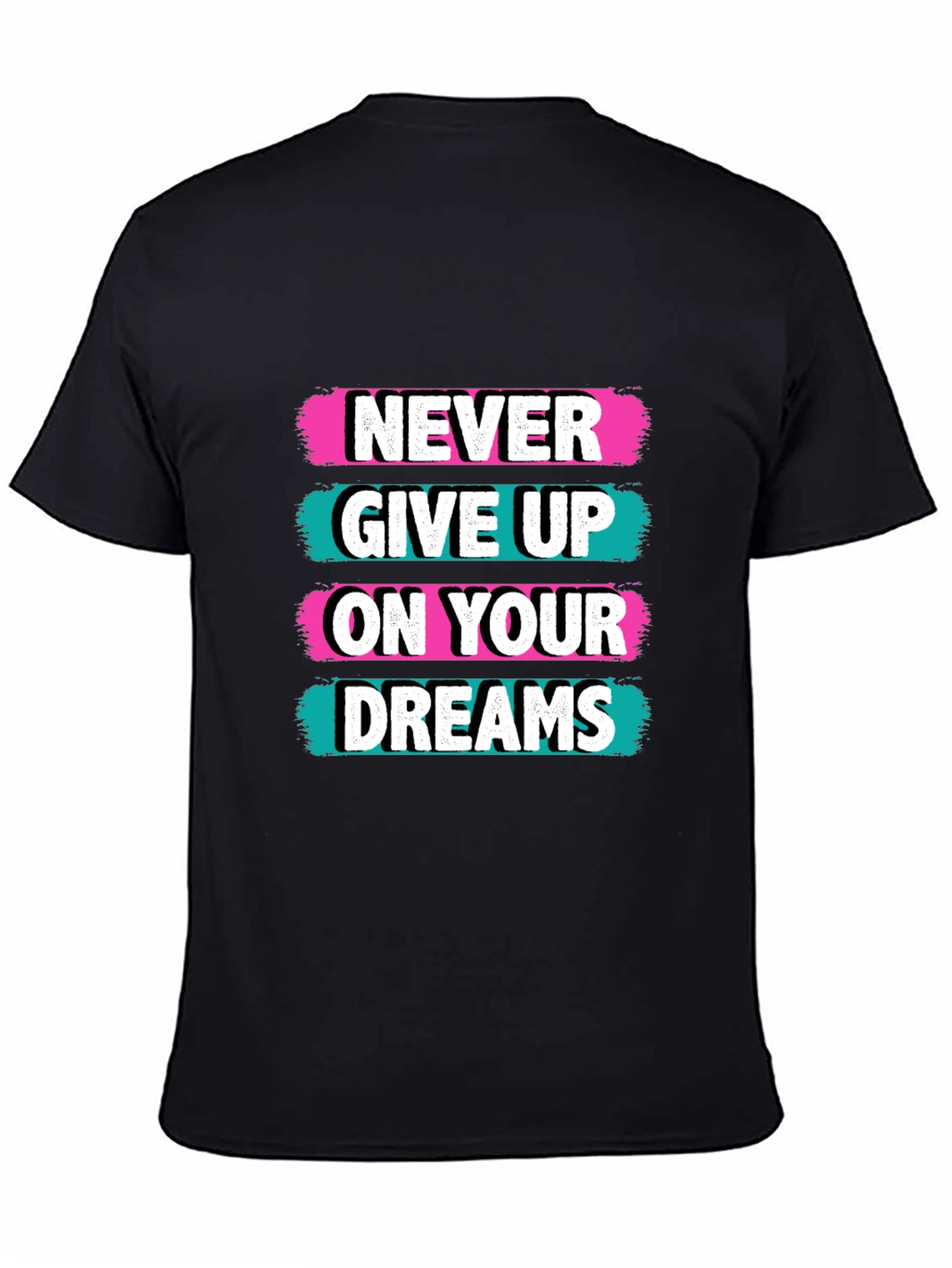 Black Never Give Up On Your Dreams Black T-Shirt view 4
