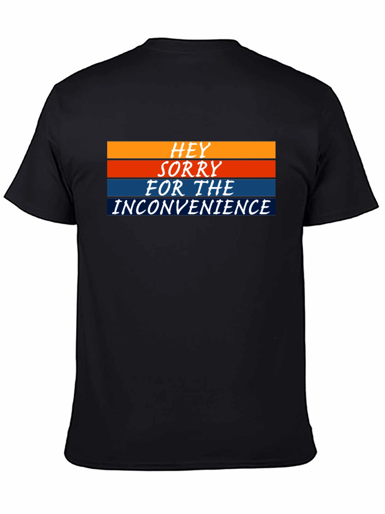Black Hey Sorry For The Inconvenience Graphic Tee view 4