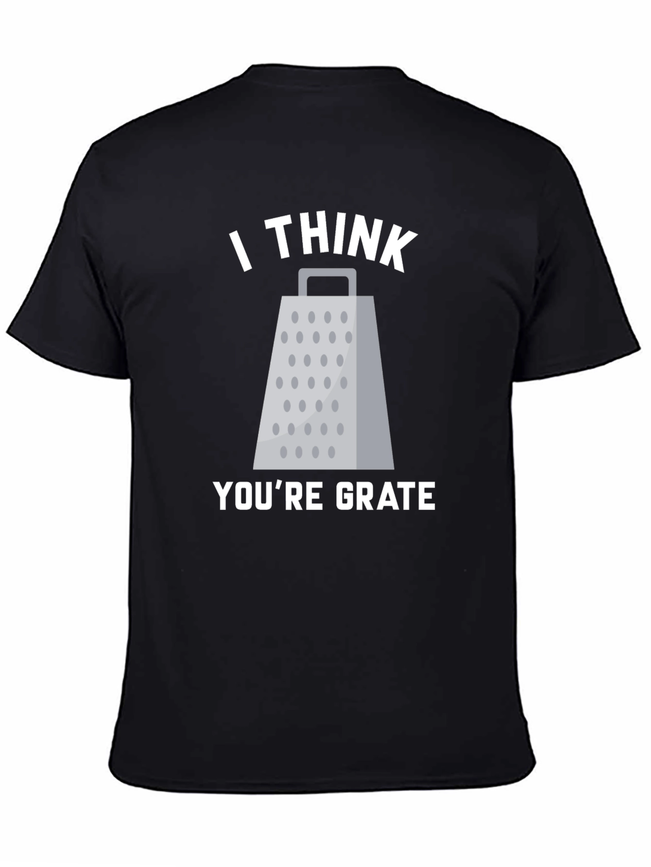 Black I Think You're Grate T-Shirt Funny Pun Tee view 4