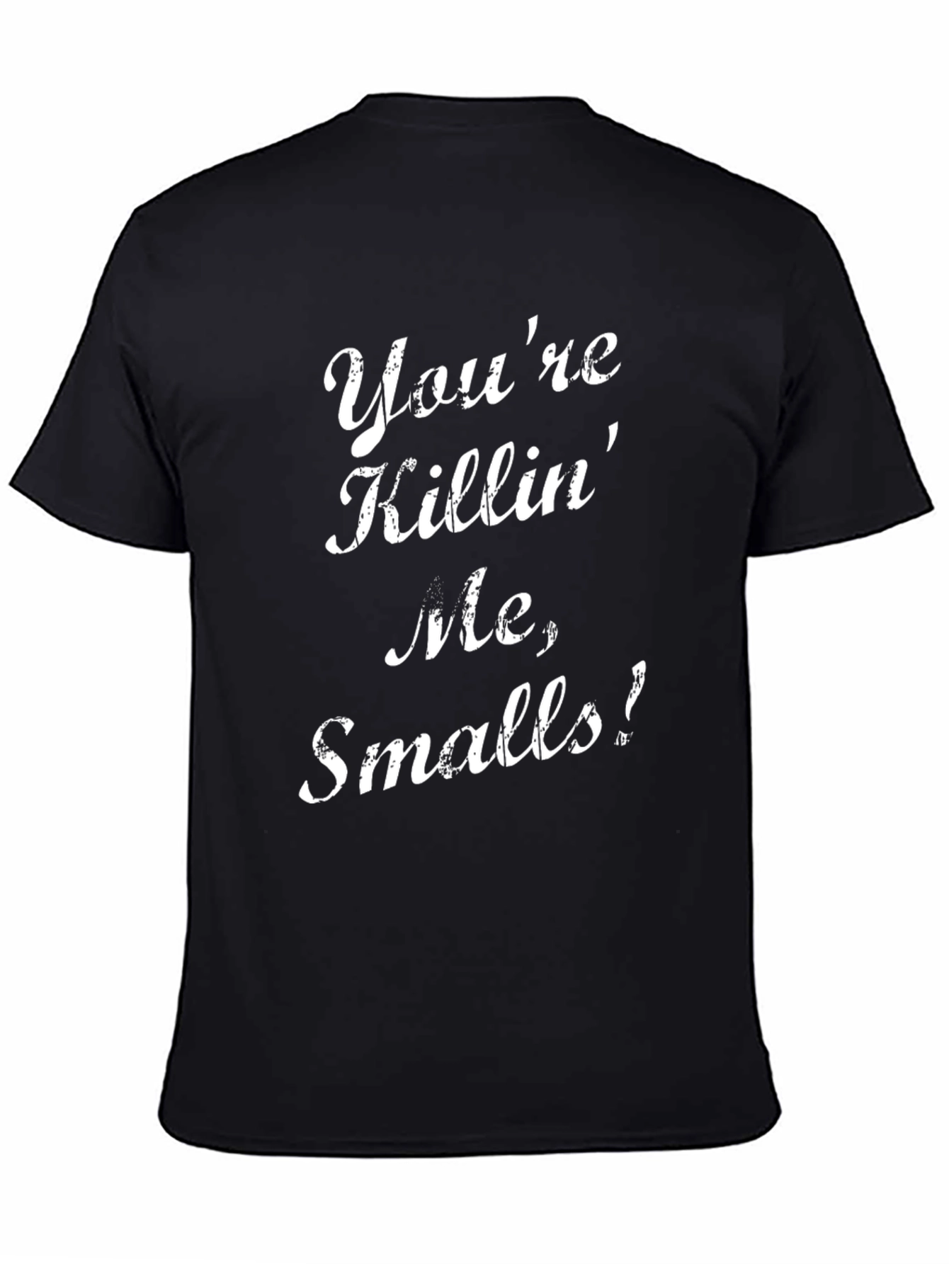 Black You're Killin' Me, Smalls! T-Shirt view 4
