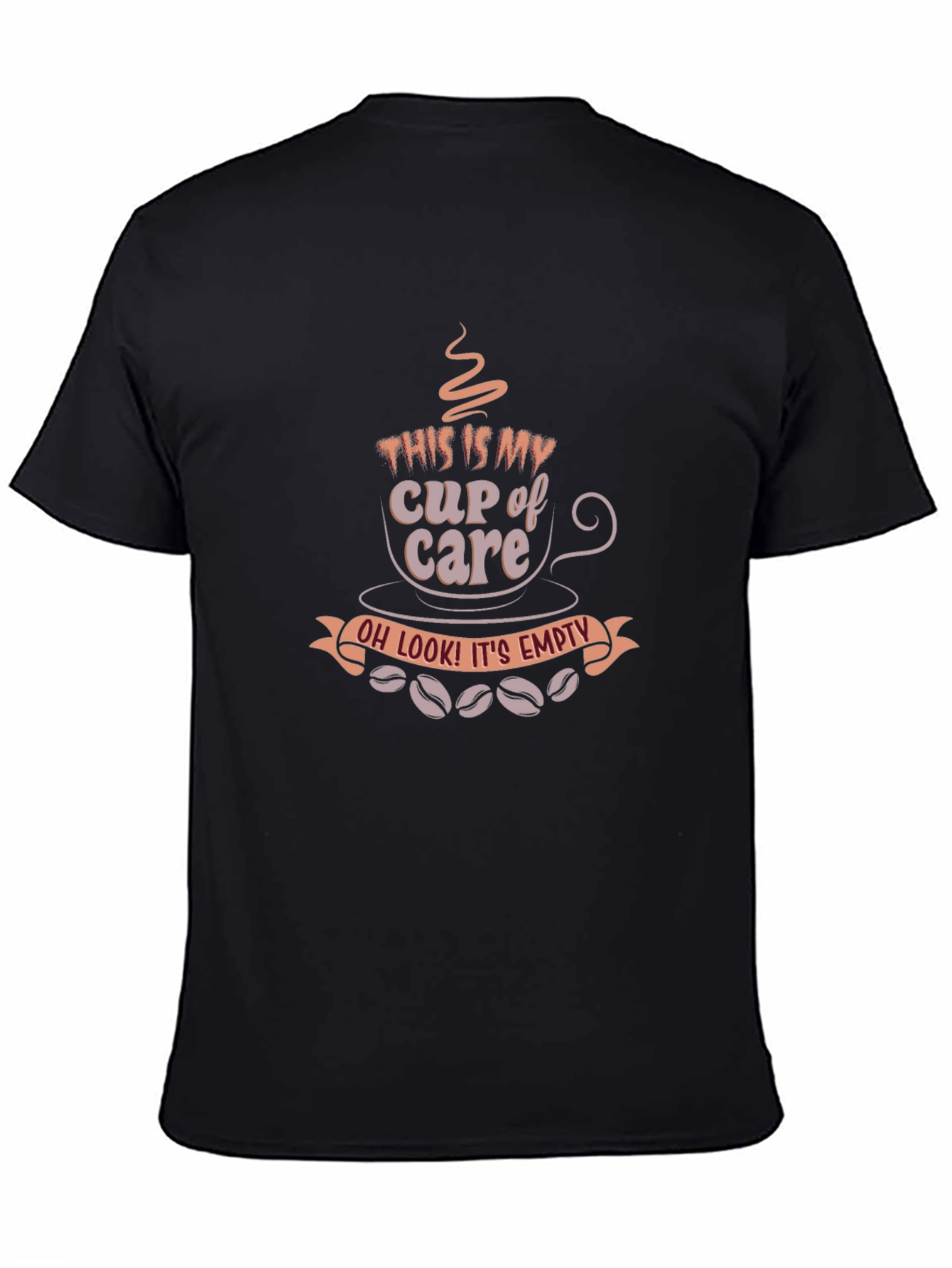 Black Cup of Care T-Shirt - Sarcastic Coffee Lover Tee view 4
