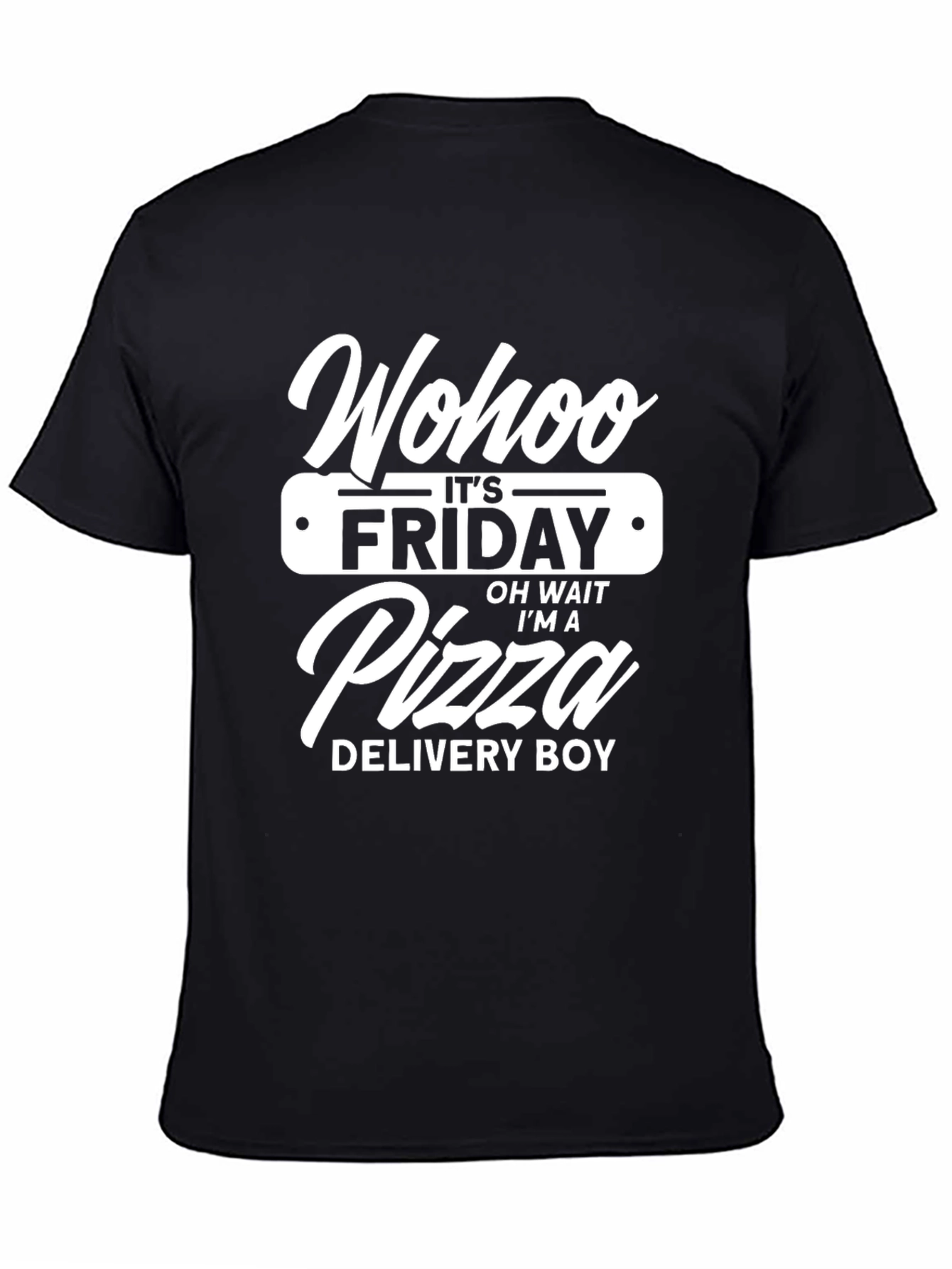 Black Funny Pizza Delivery Boy T-Shirt - "Wohoo It's Friday!" view 4