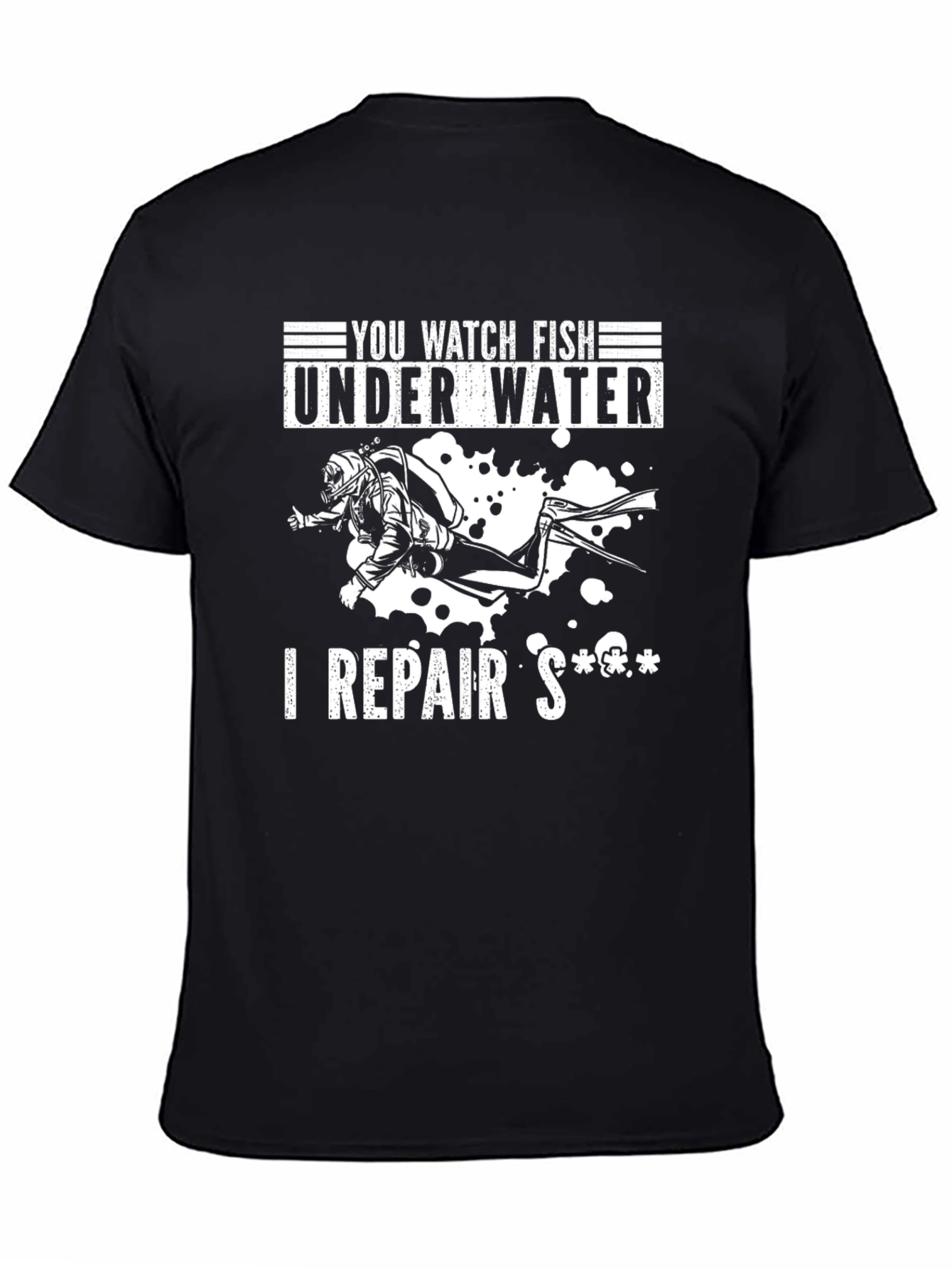 Black You Watch Fish I Repair Diver Black T-Shirt view 4