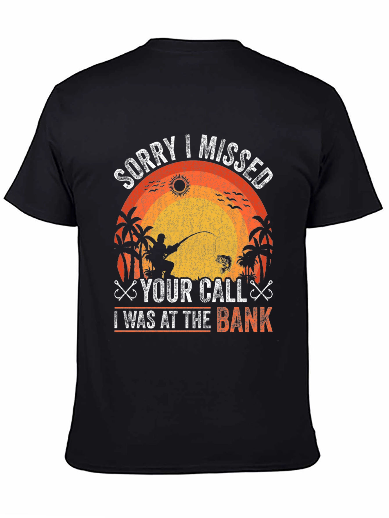 Black Fishing T-Shirt - Sorry I Missed Your Call, At The Bank! view 4