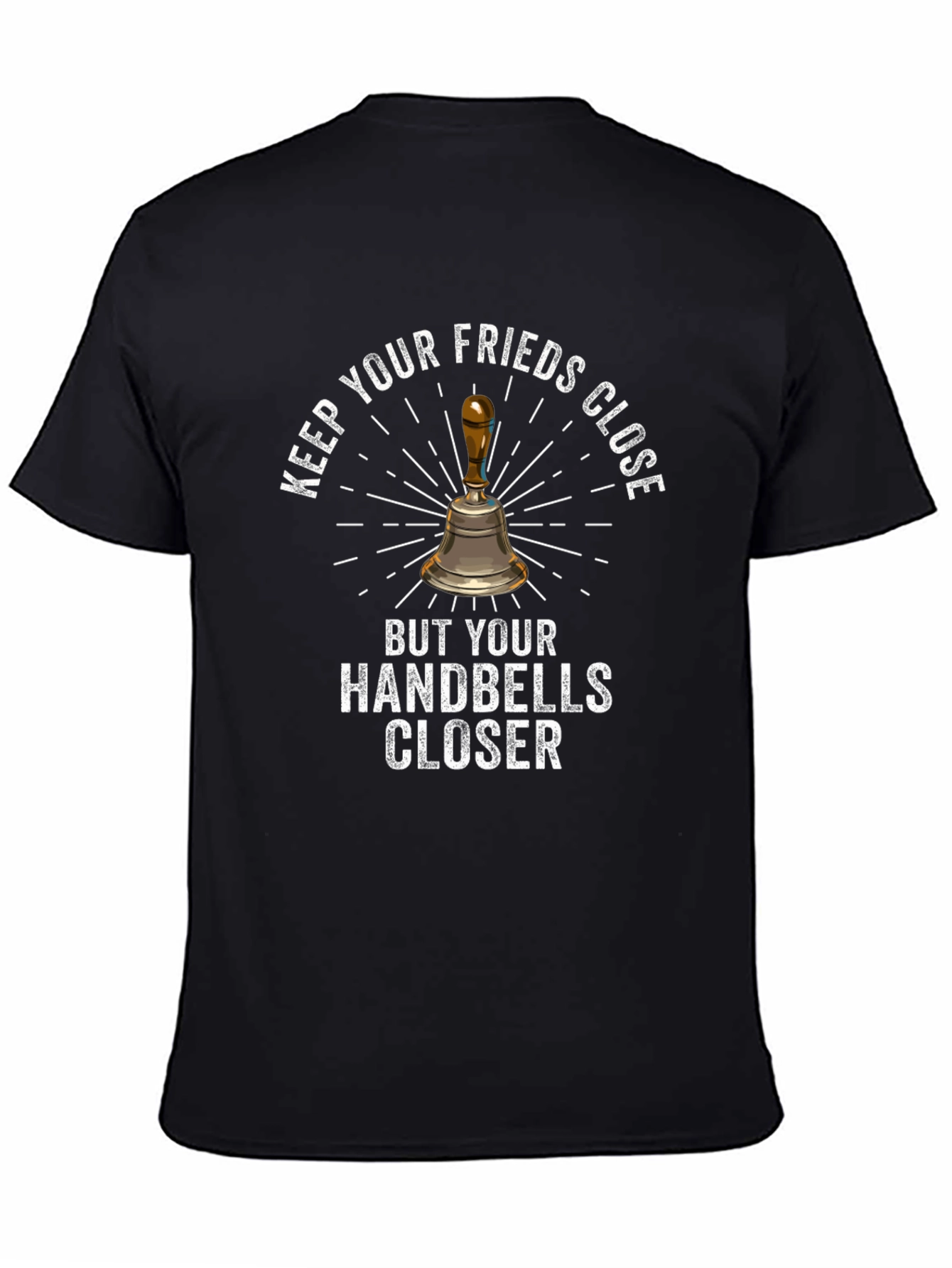 Black Handbell T-Shirt: Keep Your Handbells Closer! view 4