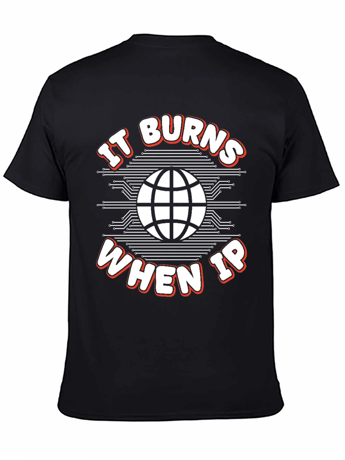 Black It Burns When IP T-Shirt - Funny Tech Geek Tee view 4