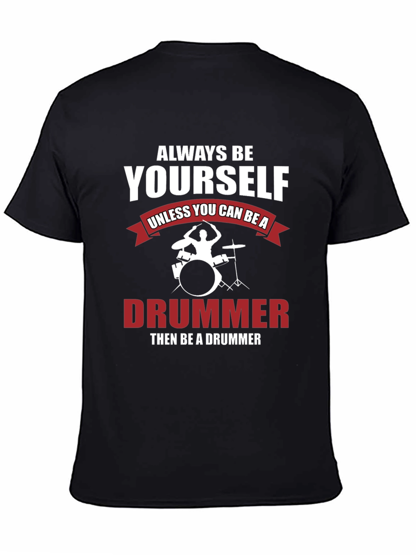 Black Always Be Yourself Drummer T-Shirt view 4