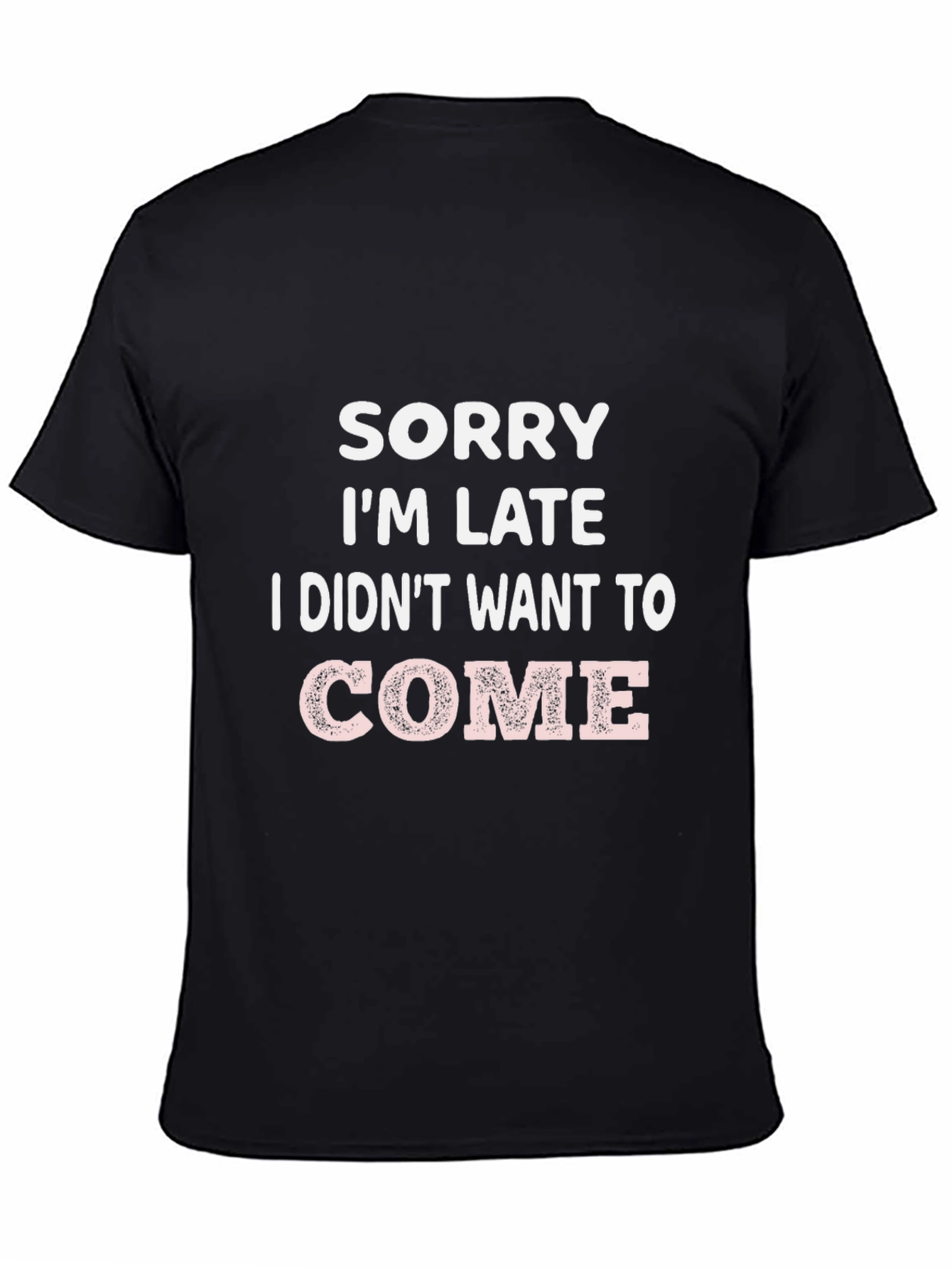 Black Funny 'Sorry I'm Late' Graphic T-Shirt view 4