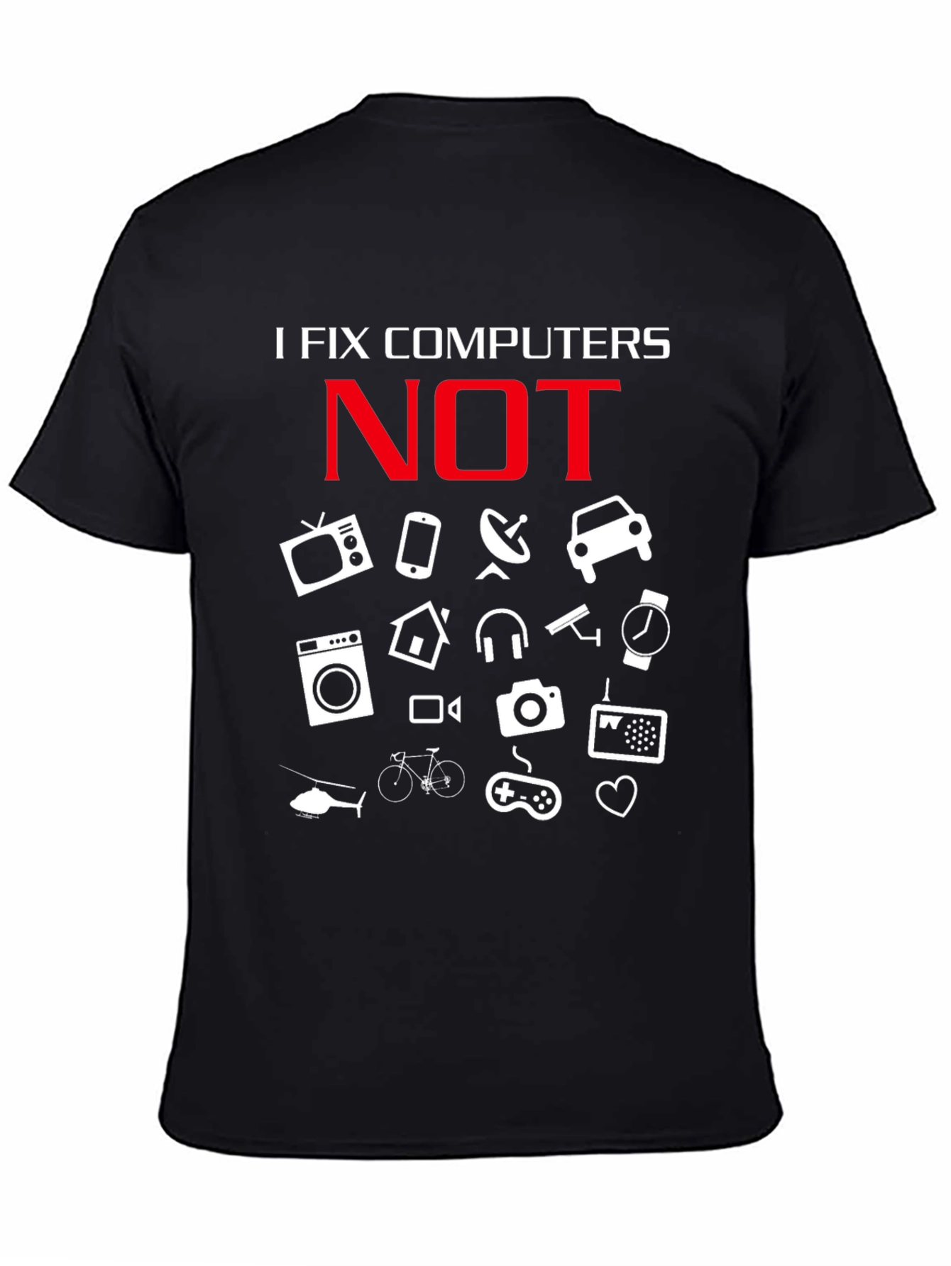Black I Fix Computers NOT T-Shirt - Funny Tech Support Tee view 4