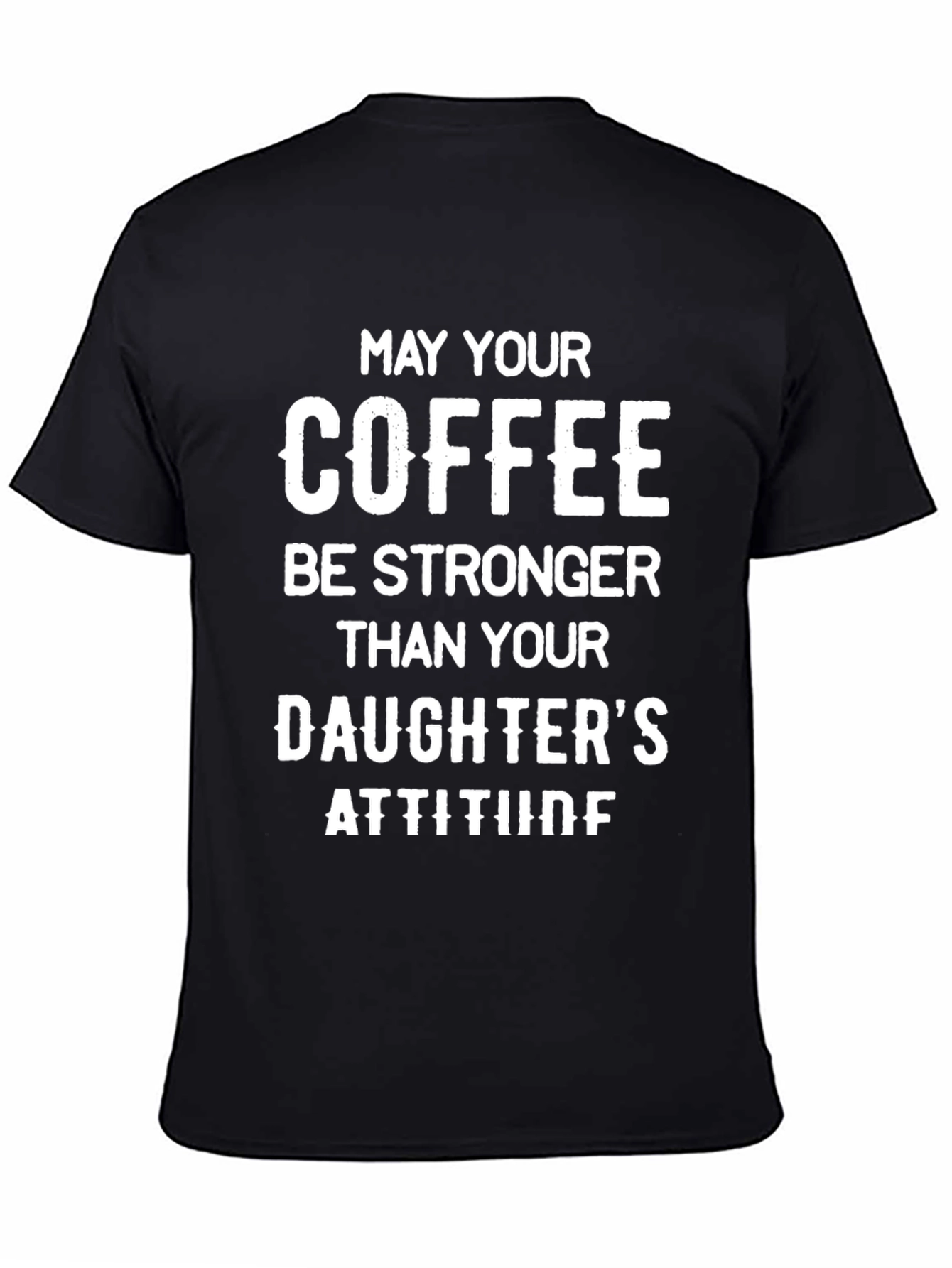 Black Coffee Stronger Than Daughter's Attitude T-Shirt view 4