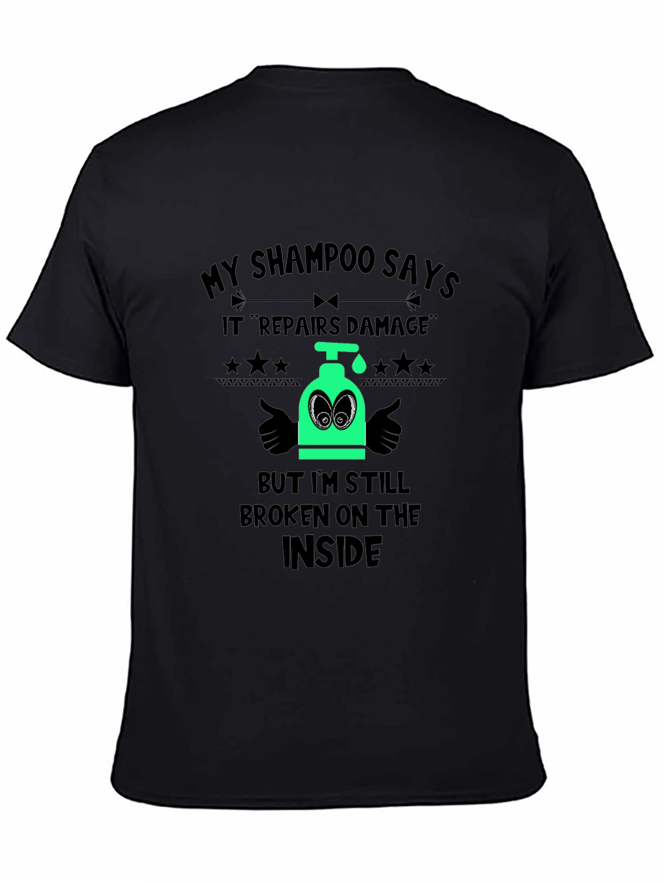 Black Humorous "Broken Inside" Shampoo T-Shirt view 4
