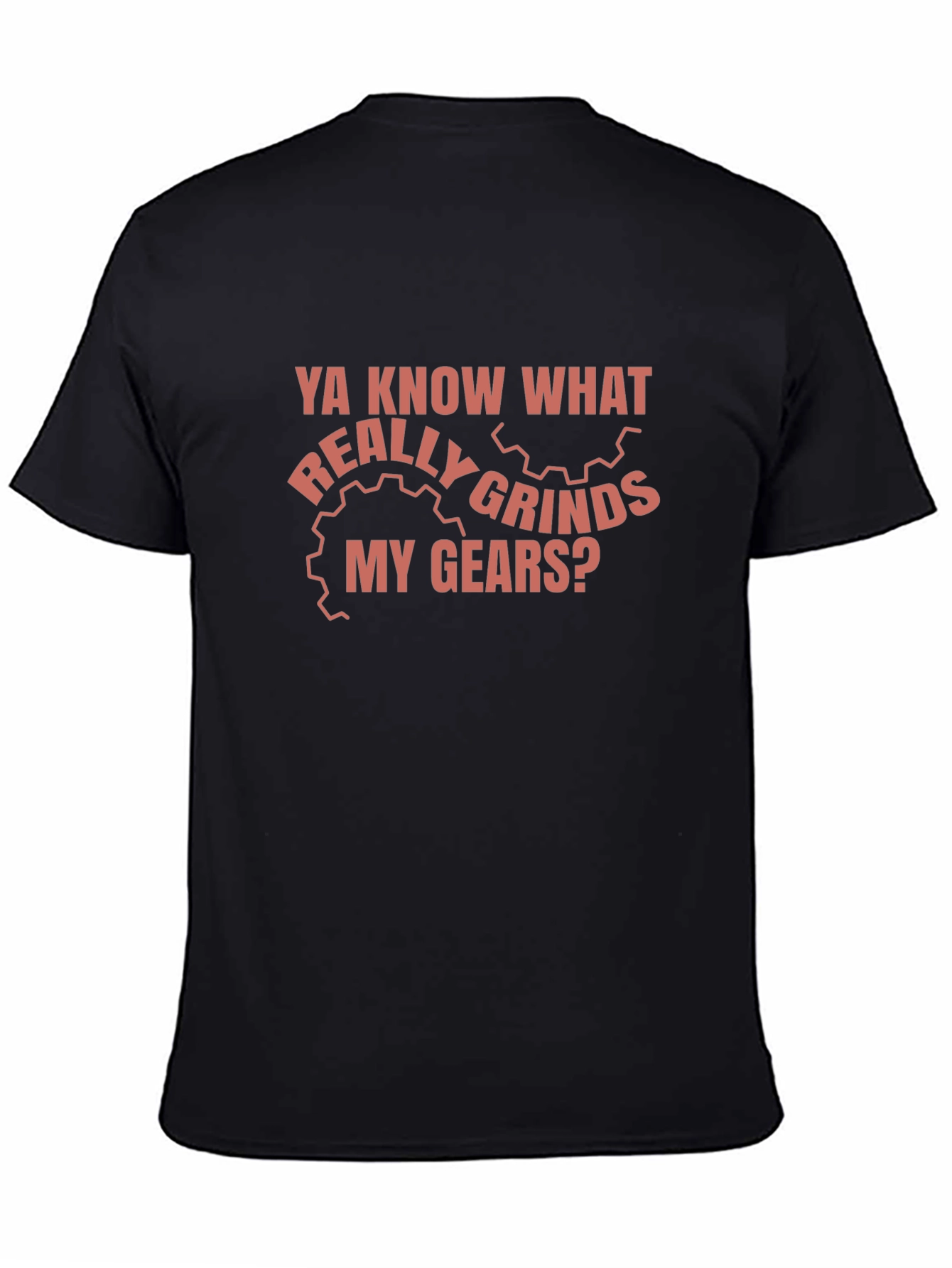 Black Grinds My Gears Funny T-Shirt view 4