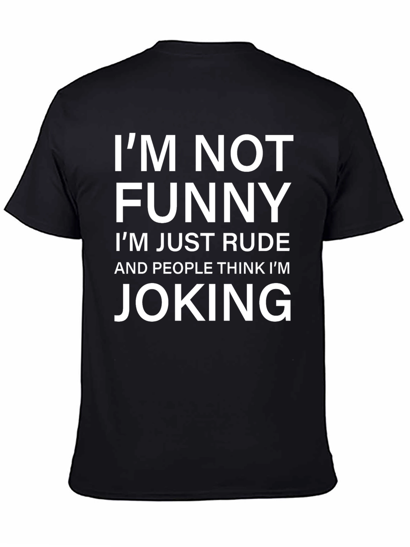 Black I'm Not Funny Rude Joke T-Shirt view 4