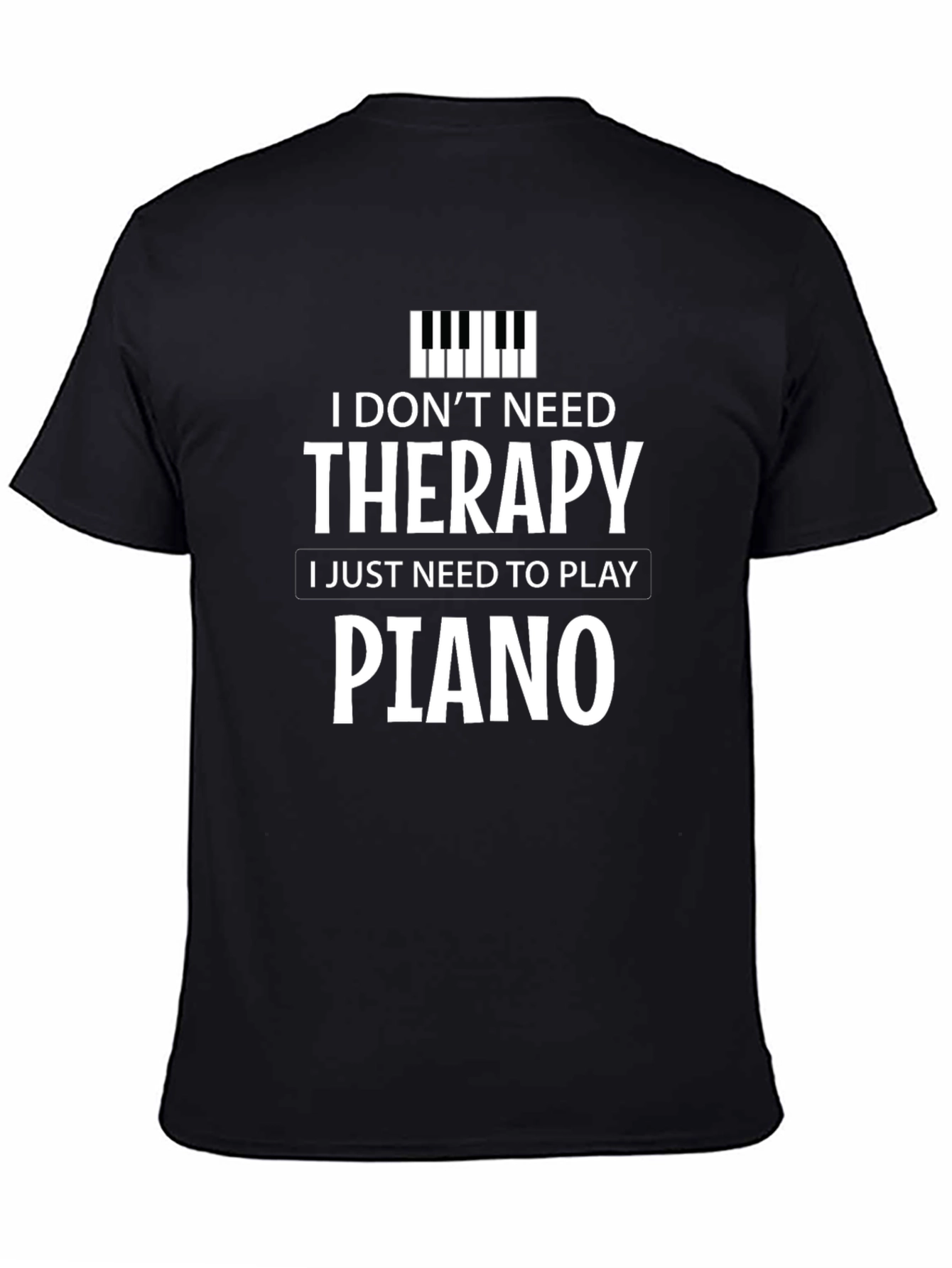 Black I Don't Need Therapy, I Just Need to Play Piano T-Shirt view 4