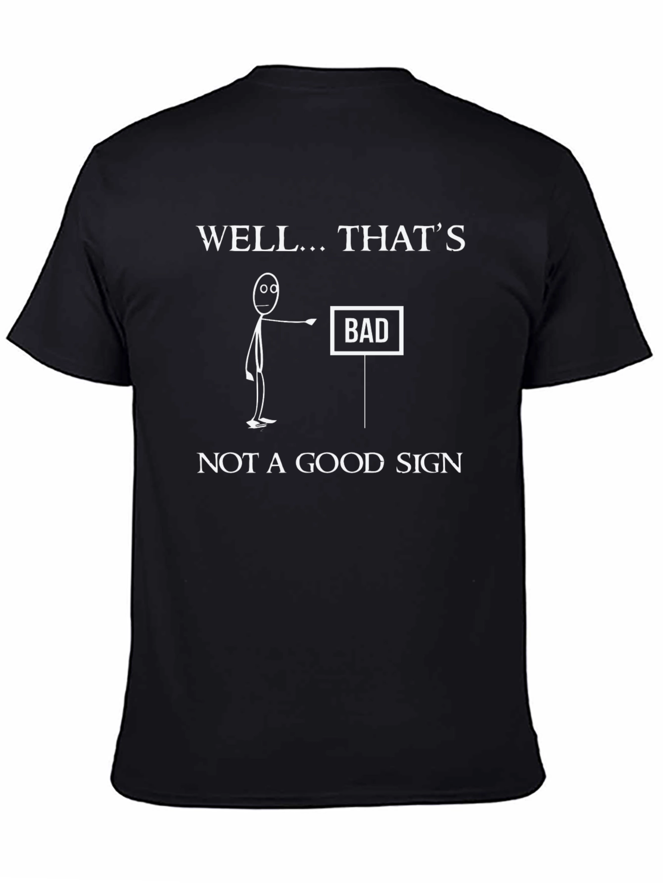 Black Well... That's Bad Sign T-Shirt Funny Graphic Tee view 4