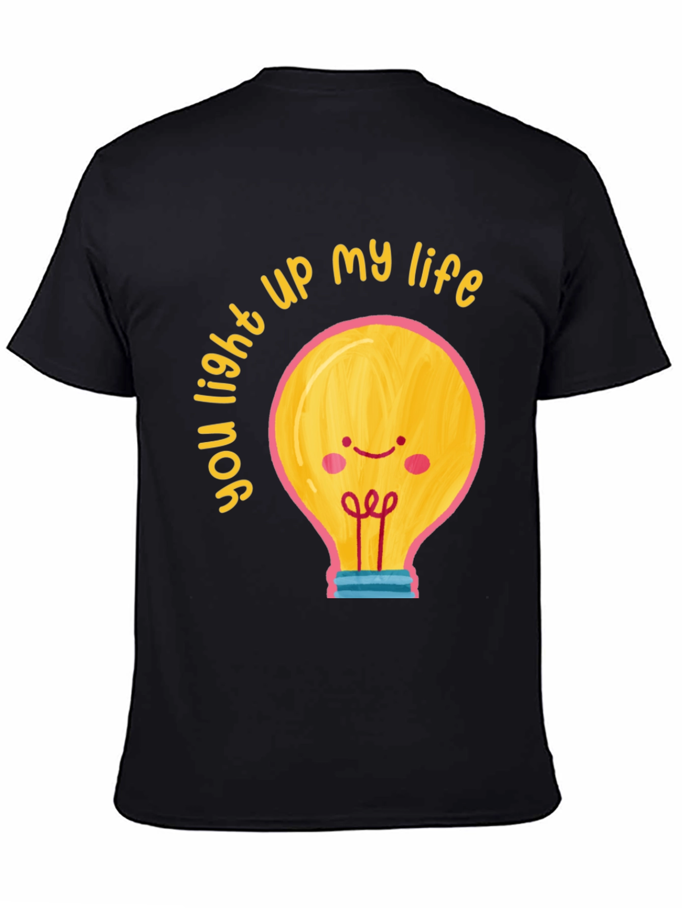 Black You Light Up My Life Graphic T-Shirt view 4