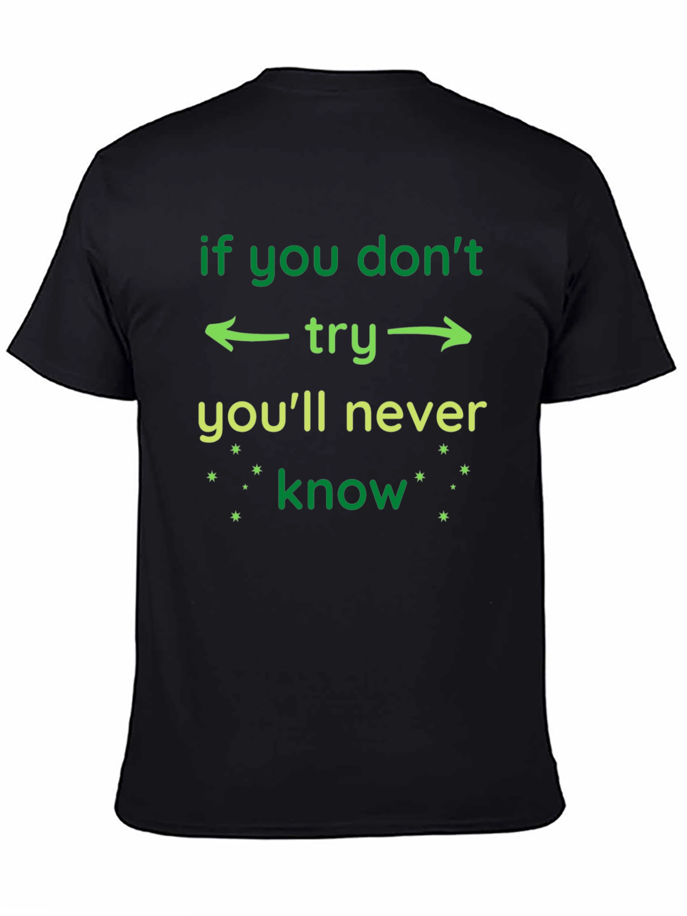 Black Motivational T-Shirt - If You Don't Try You'll Never Know view 4