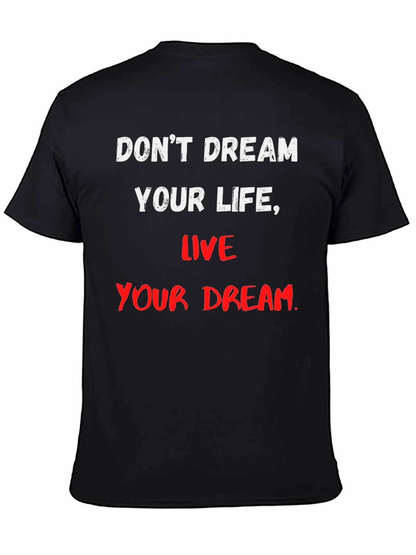 Black Motivational T-Shirt: Don't Dream Your Life, Live Your Dream view 4