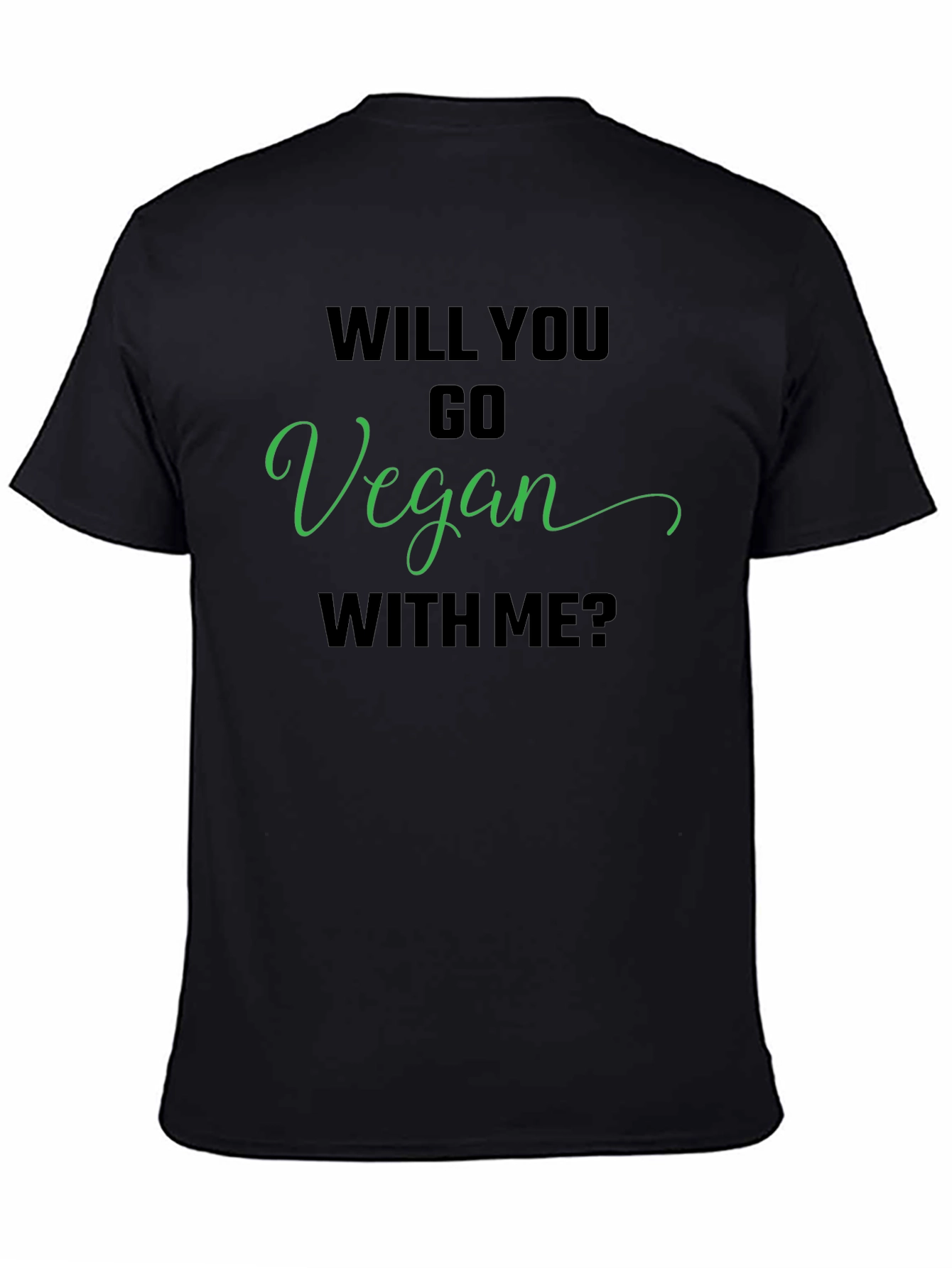Black Vegan T-Shirt - Will You Go Vegan With Me? view 4