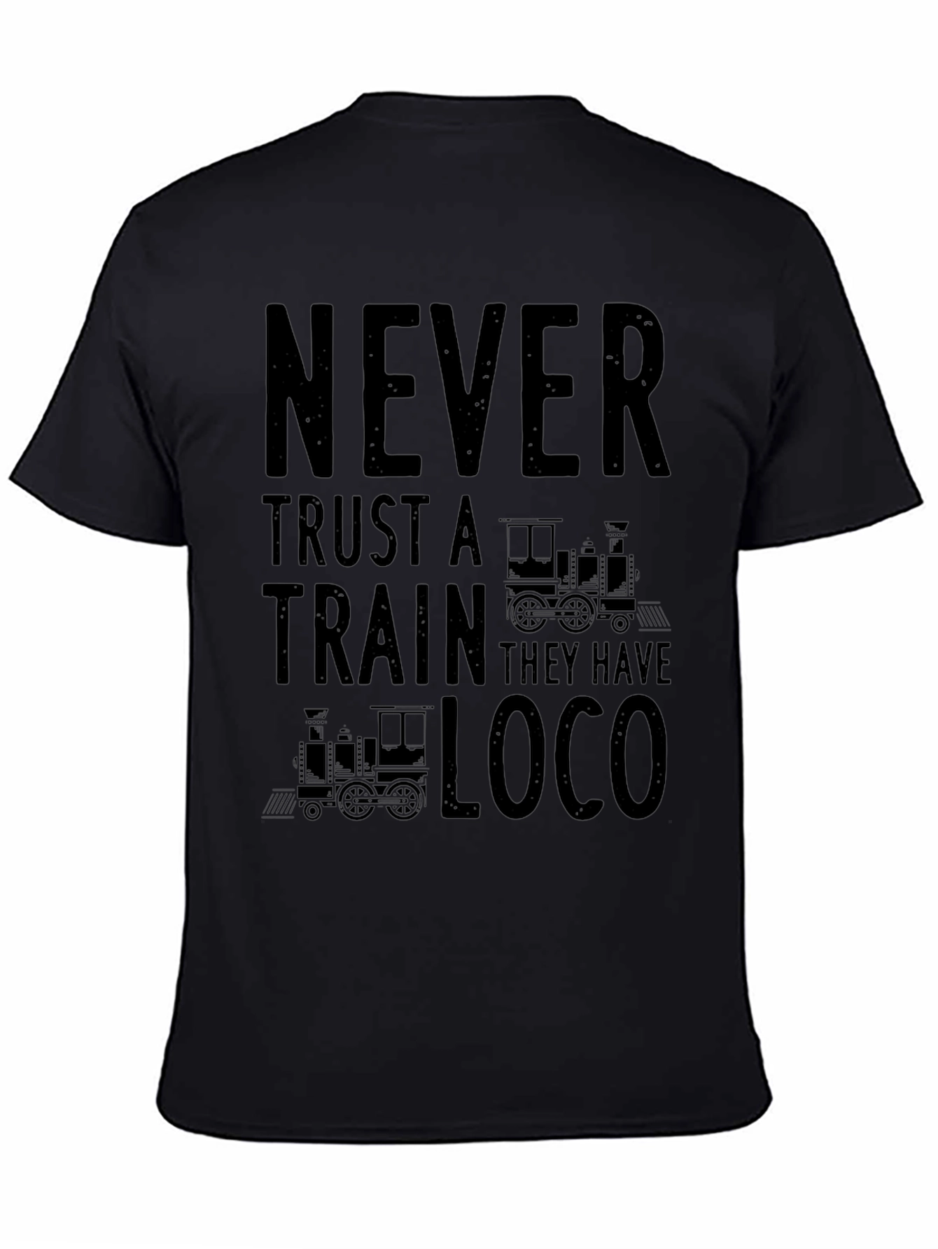 Black Never Trust a Train Funny T-Shirt view 4