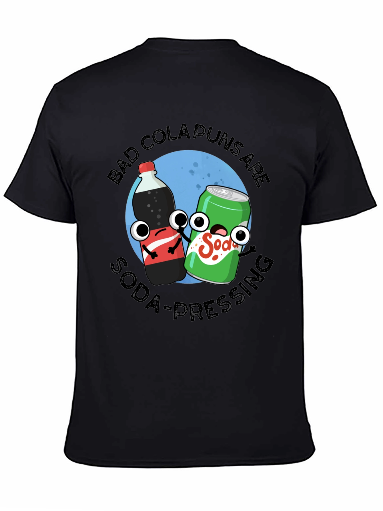 Black Bad Cola Puns Are Soda-Pressing T-Shirt view 4