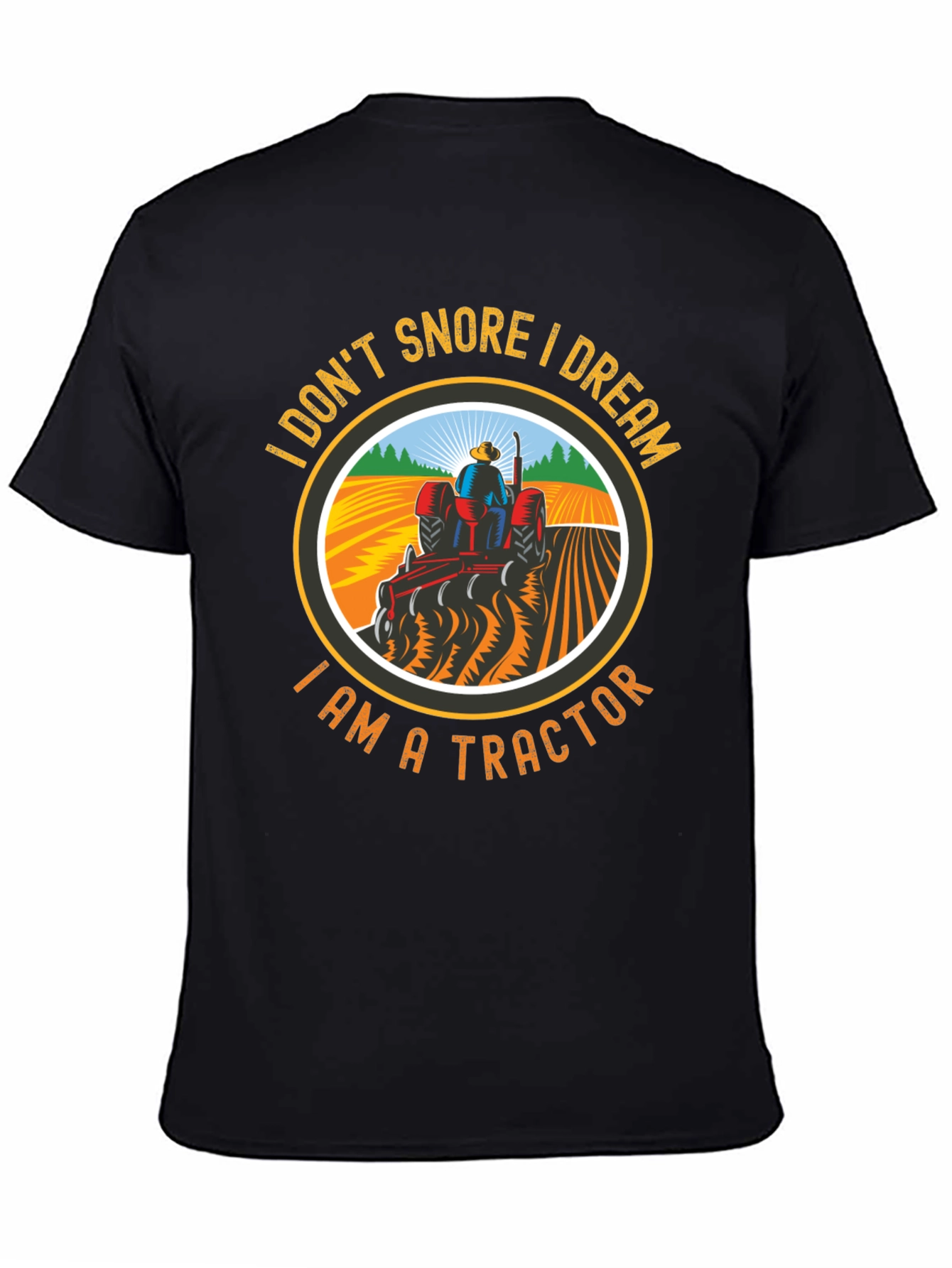 I Don't Snore, I Dream I Am A Tractor T-Shirt - 4